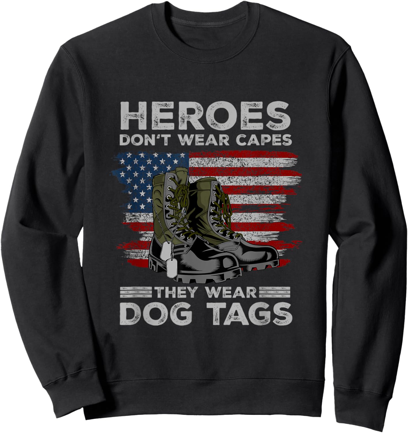 Heroes Don't Wear Capes They Wear Dog Tags Combat Boots Vet Sweatshirt - Sweatshirt | Black