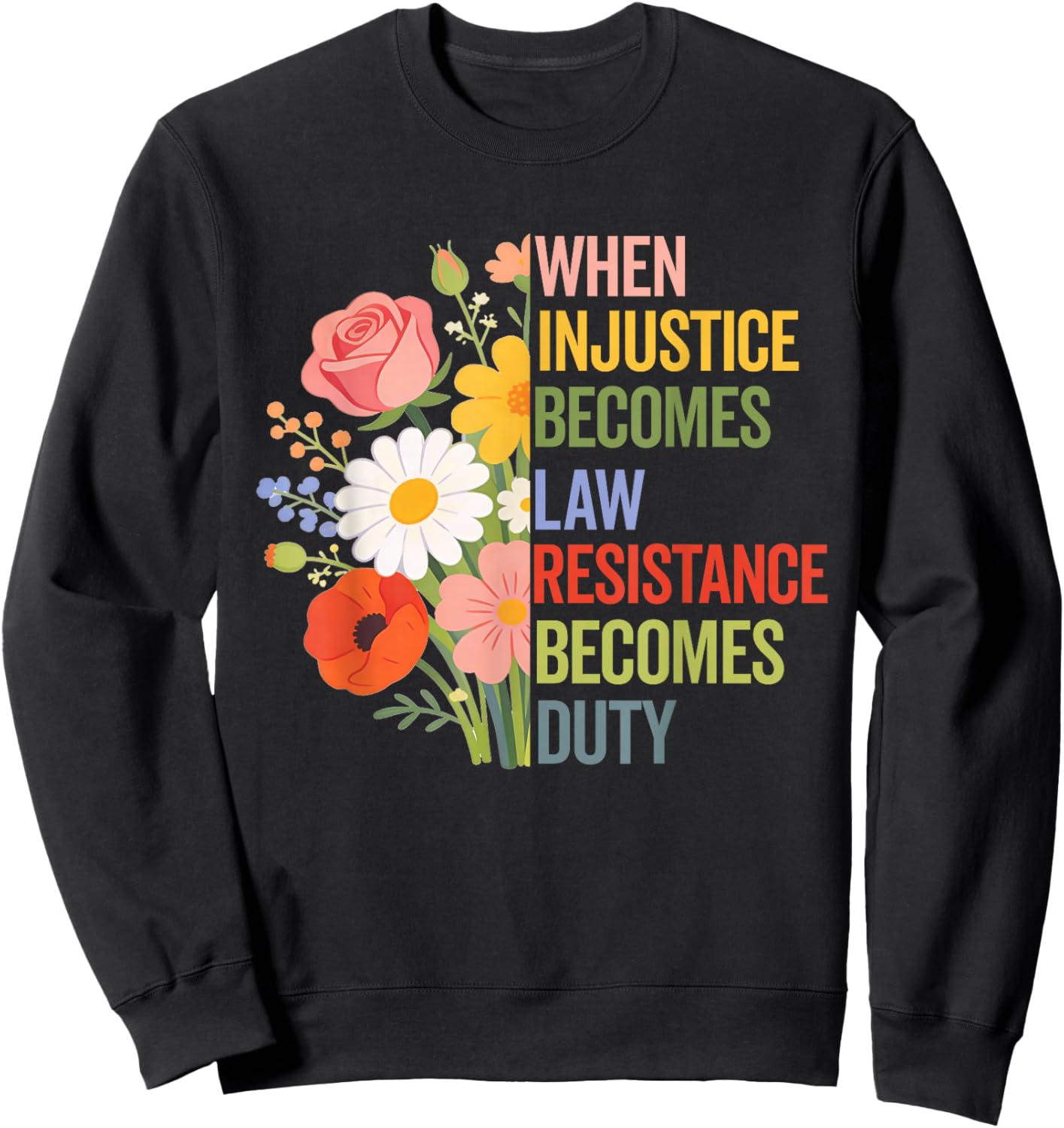When Injustice Becomes Law Resistance Becomes Duty Politics Sweatshirt - Sweatshirt | Black