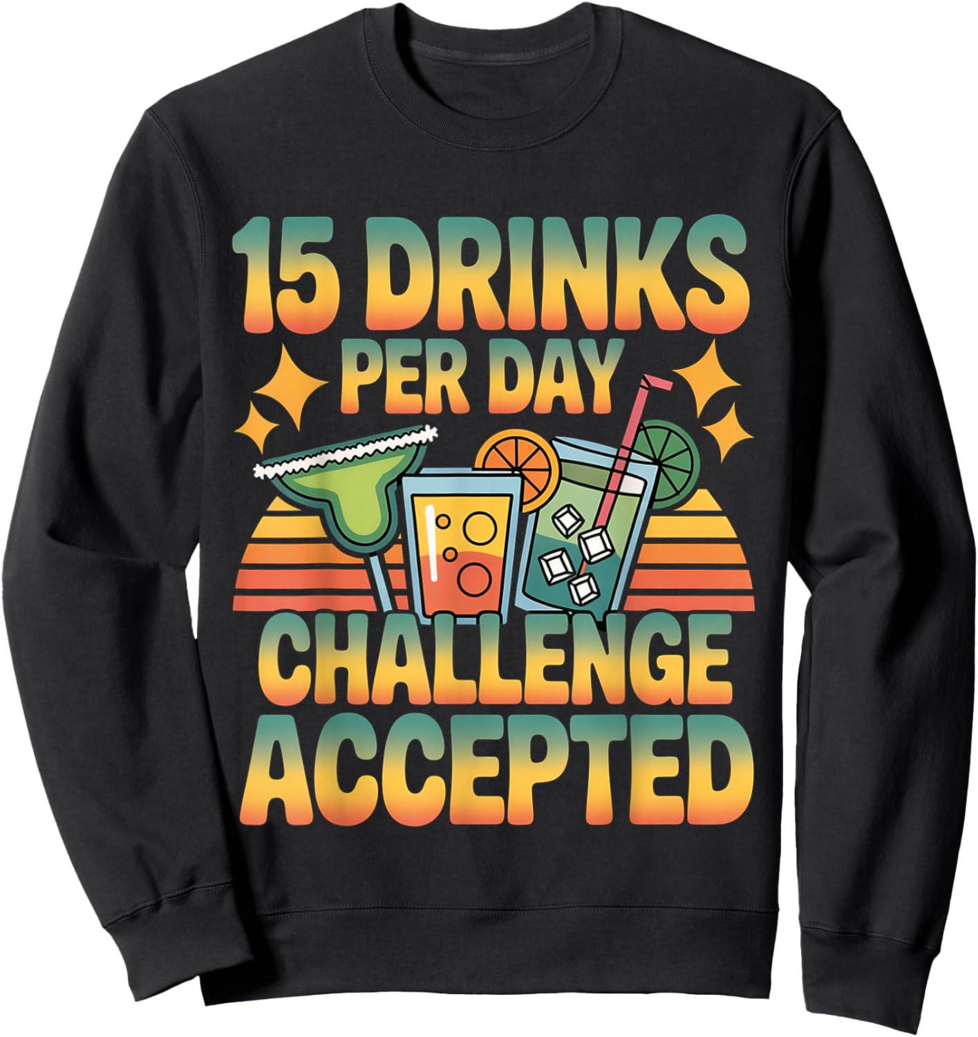 15 Drinks Per Day Challenge Accepted Party Level Expert Sweatshirt - Sweatshirt | Black