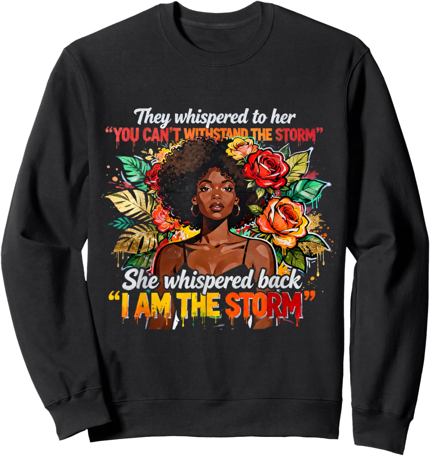 You Can't Withstand The Storm I Am TheStorm Black Woman Sweatshirt - Sweatshirt | Black