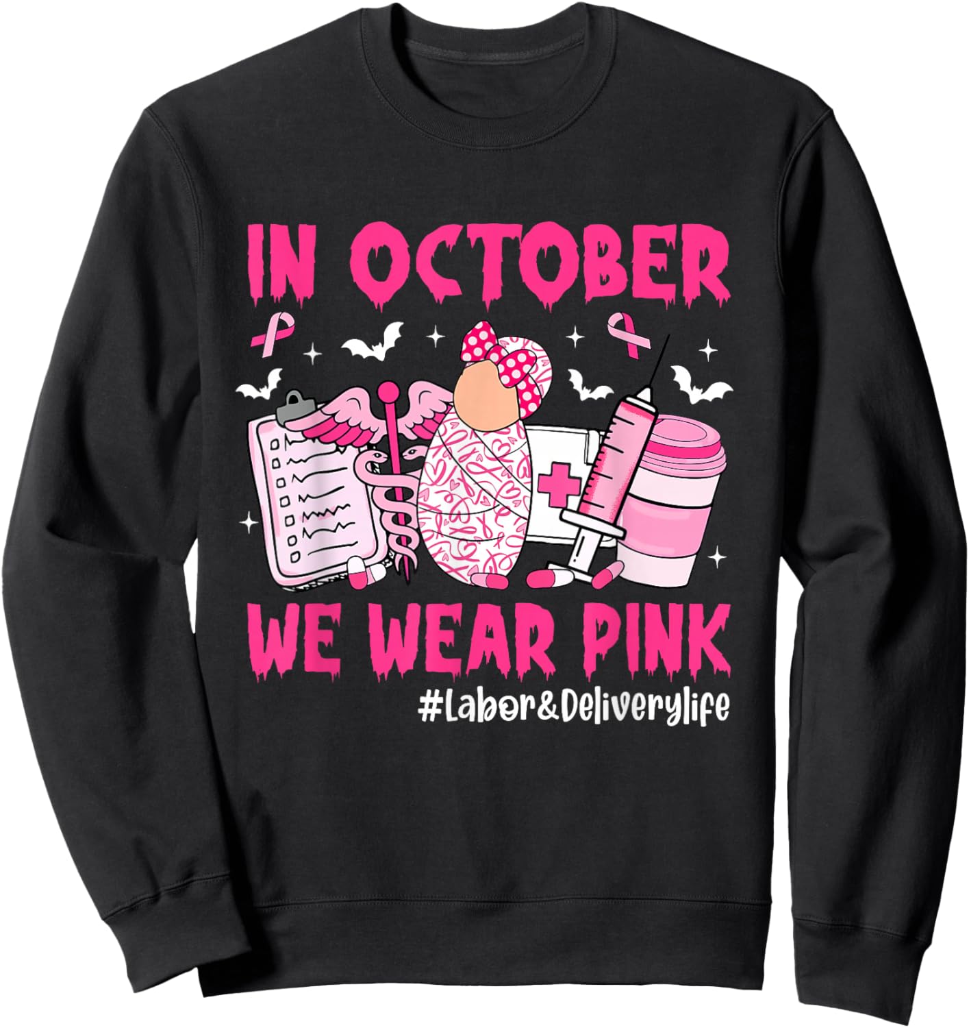 in October We Wear Pink Labor & Delivery Life Breast Cancer Sweatshirt - Sweatshirt | Black