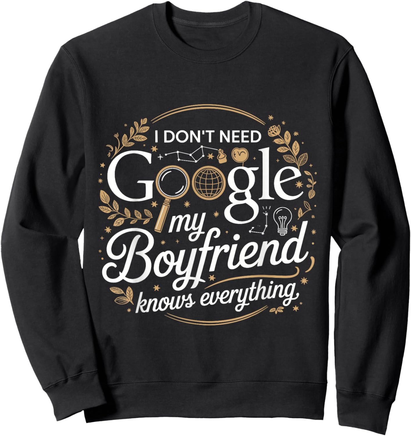 I Don’t Need Google My Boyfriend Knows Everything Outfit Sweatshirt - Sweatshirt | Black