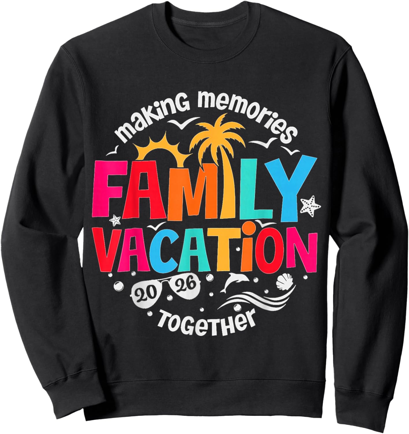 Family Vacation 2026 Making Memories Together Matching Group Sweatshirt - Sweatshirt | Black