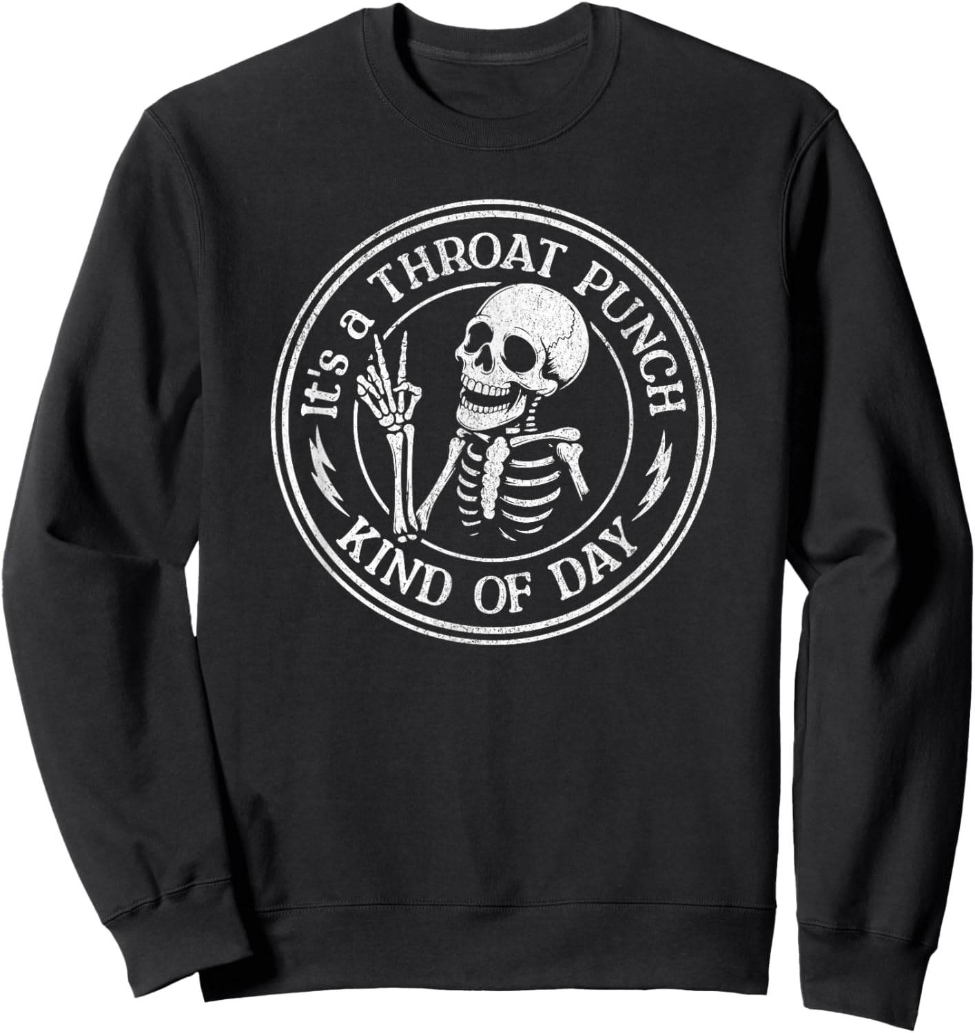It's A Throat Punch Kind of Day Funny Skeleton Sarcasm Meme Sweatshirt - Sweatshirt | Black