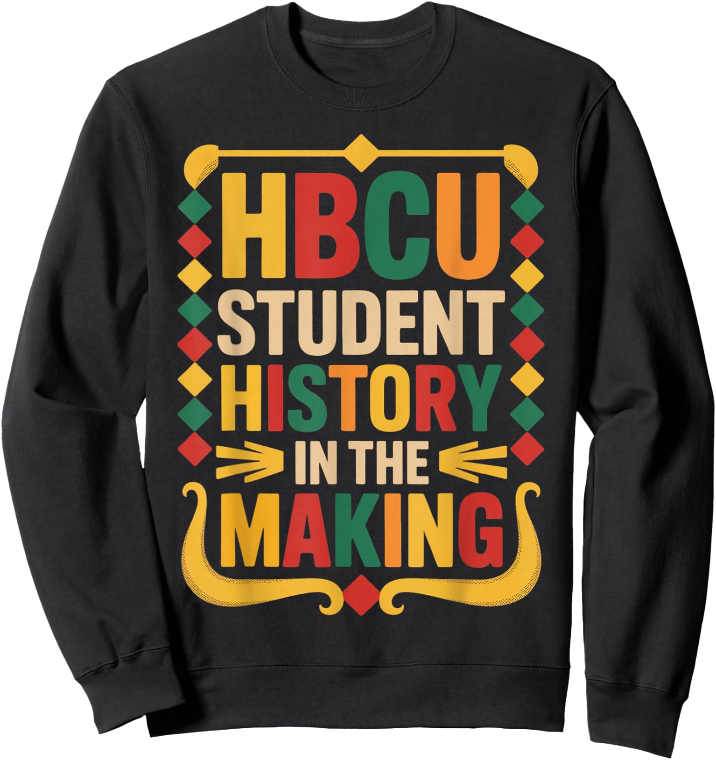 HBCU Student History Juneteenth School Historical HBCU Sweatshirt - Sweatshirt | Black