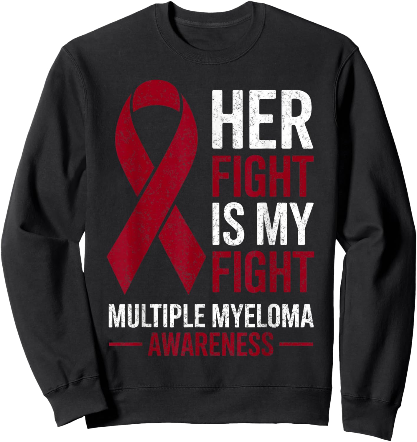 Her Fight is My Fight Multiple Myeloma Cancer Awareness Sweatshirt - Sweatshirt | Black