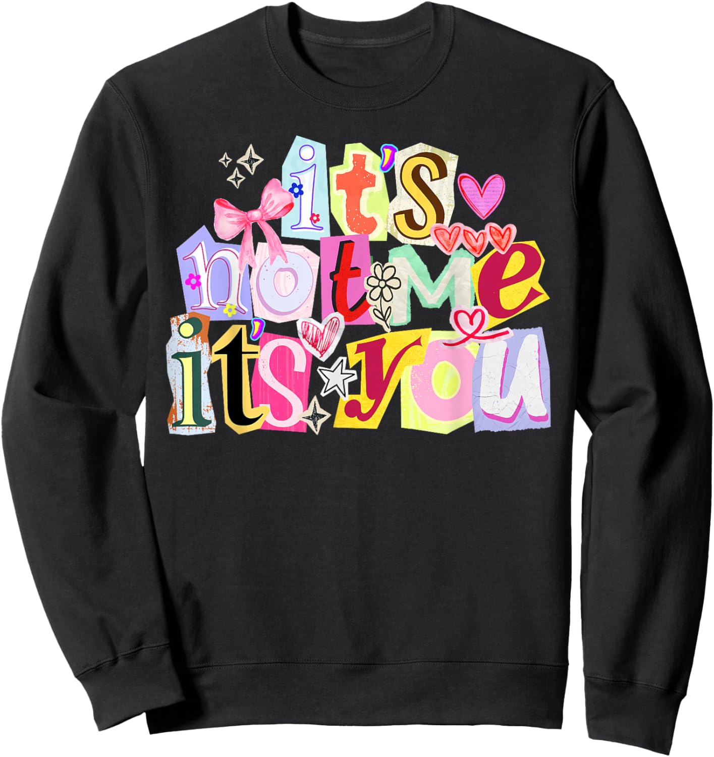 It's Not Me It's You Funny Valentine's Day Women Sweatshirt - Sweatshirt | Black