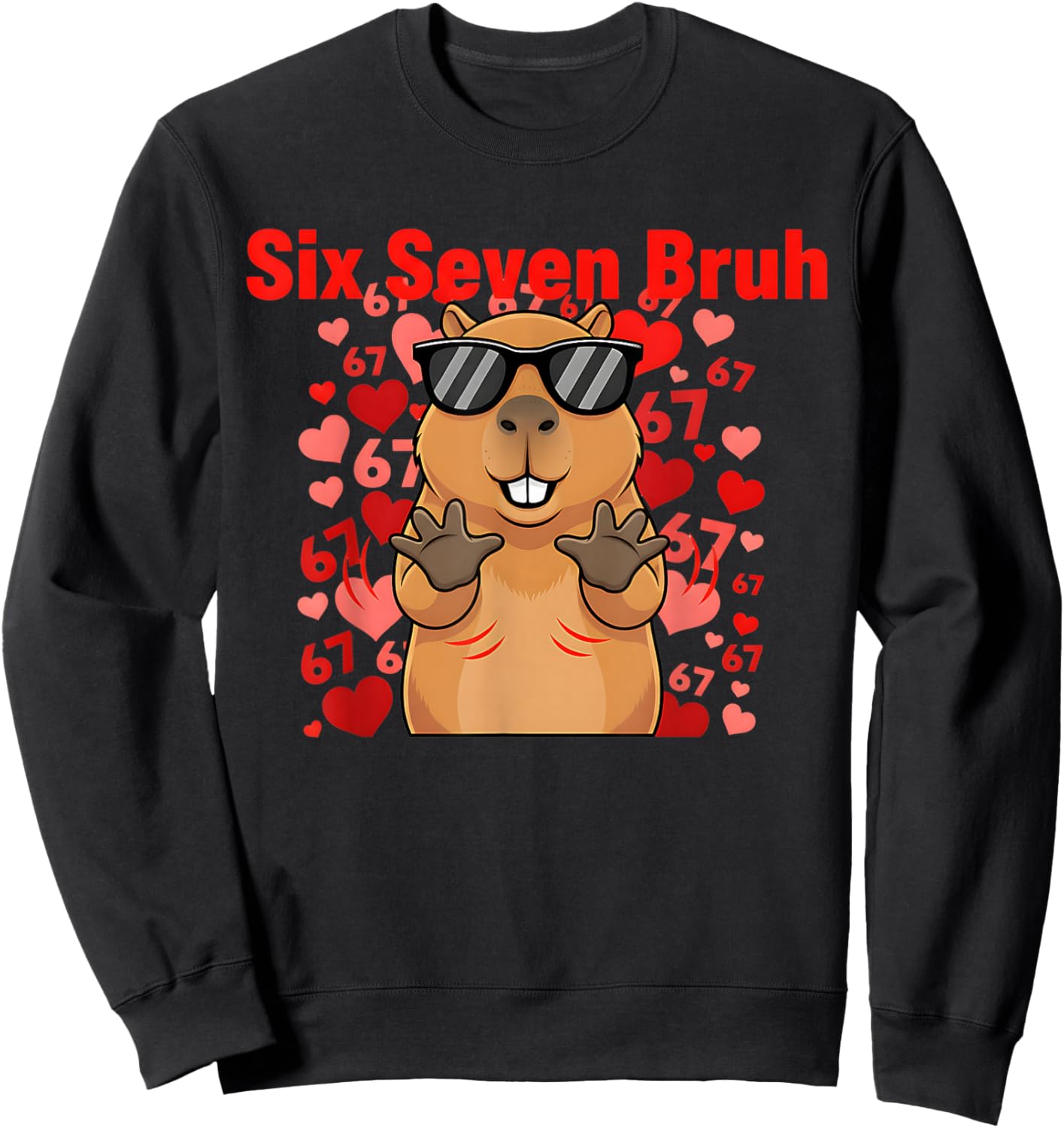 Six Seven Bruh Capybara Valentine Funny 67 Meme Gen Alpha Sweatshirt - Sweatshirt | Black