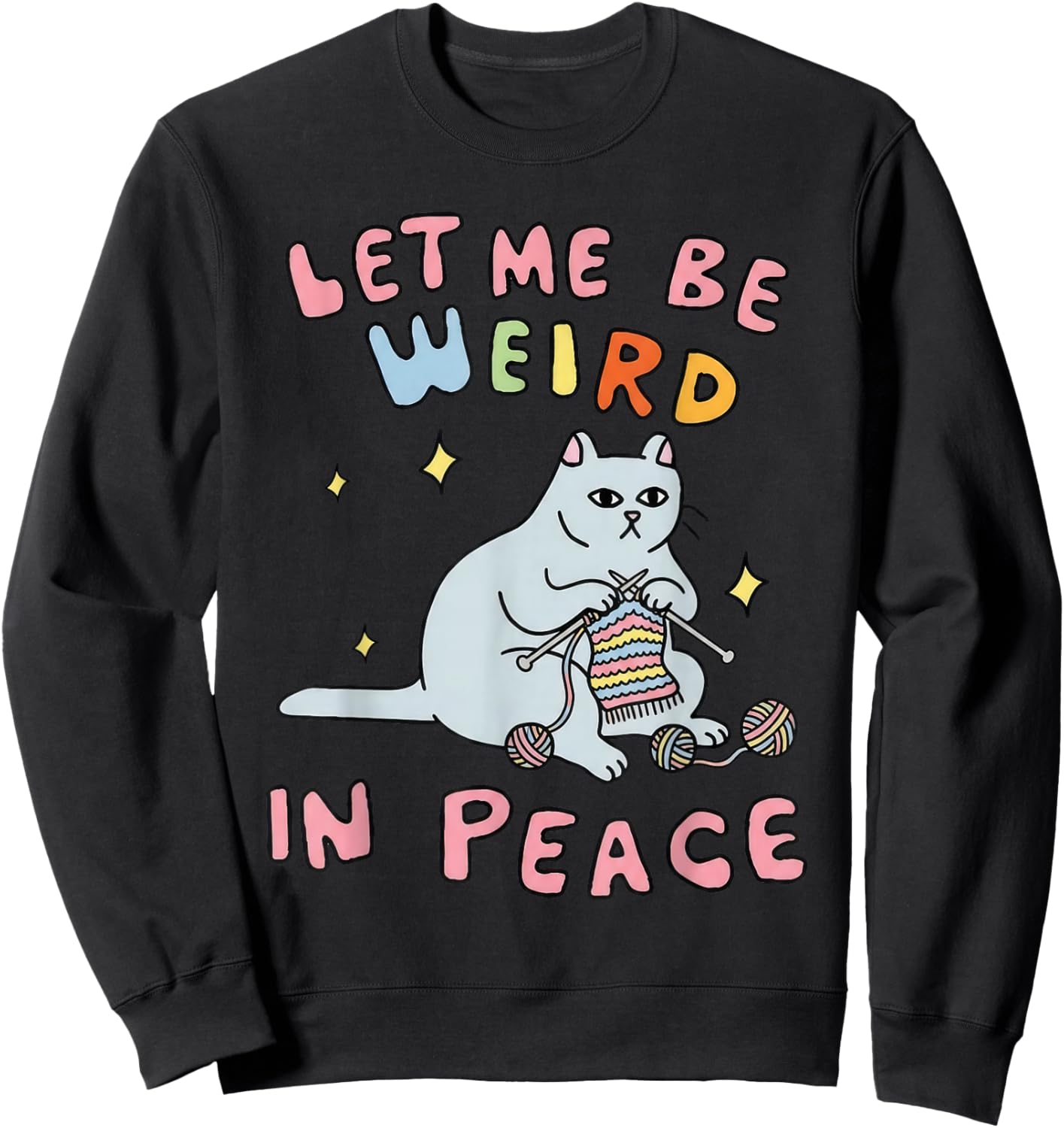 Let Me Be Weird in Peace Crochet Cat Humor Art Crochet Art Sweatshirt - Sweatshirt | Black