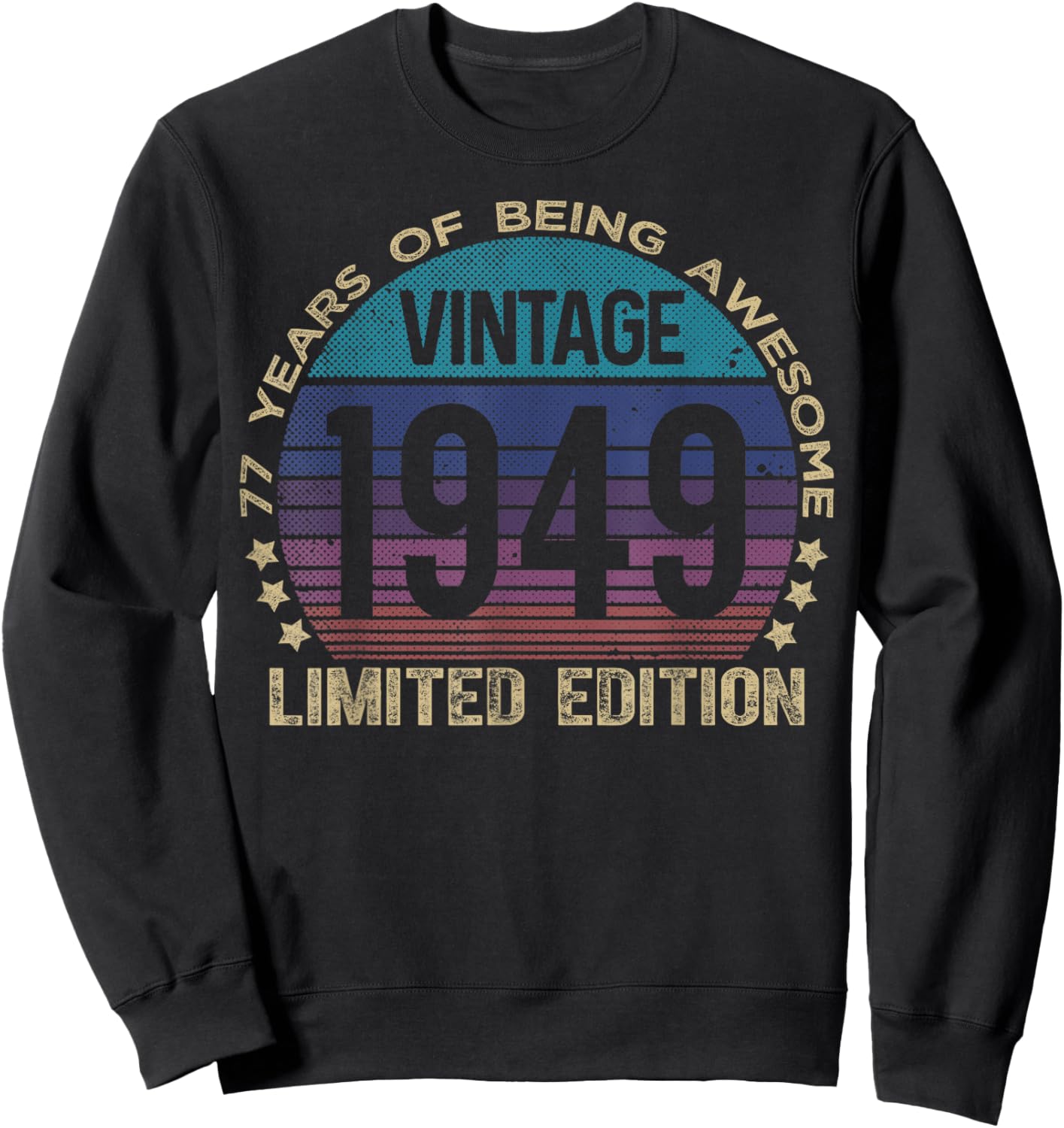 77 Year Old Gifts Vintage 1949 Limited Edition 77th Birthday Sweatshirt - Sweatshirt | Black