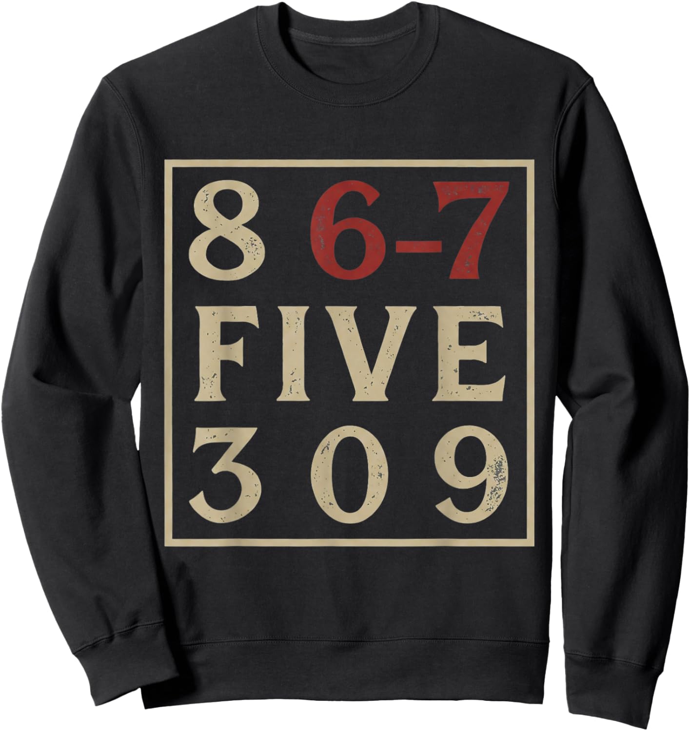 8 6 7 Five 3 0 9 8 6-7 5309 67 Meme Music Gen X Six Seven Sweatshirt - Sweatshirt | Black