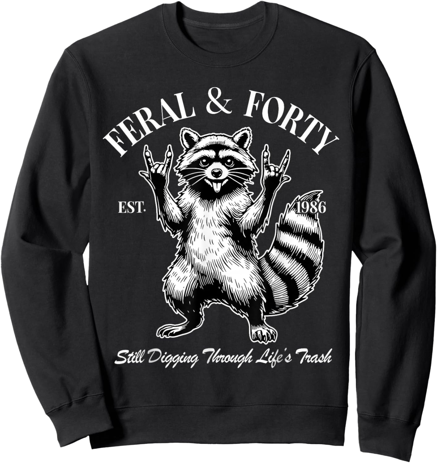 Funny 40th Birthday Est 1986 Feral & Forty Raccoon Men Women Sweatshirt - Sweatshirt | Black