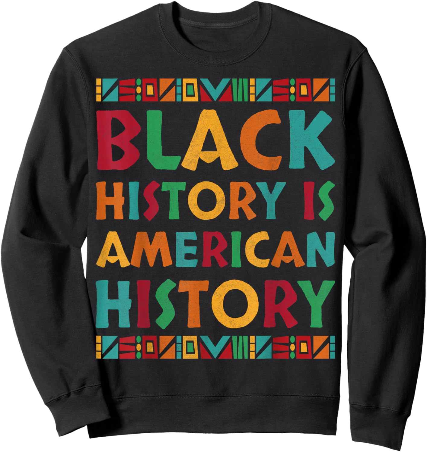 Black History is American History African American Pride Sweatshirt - Sweatshirt | Black