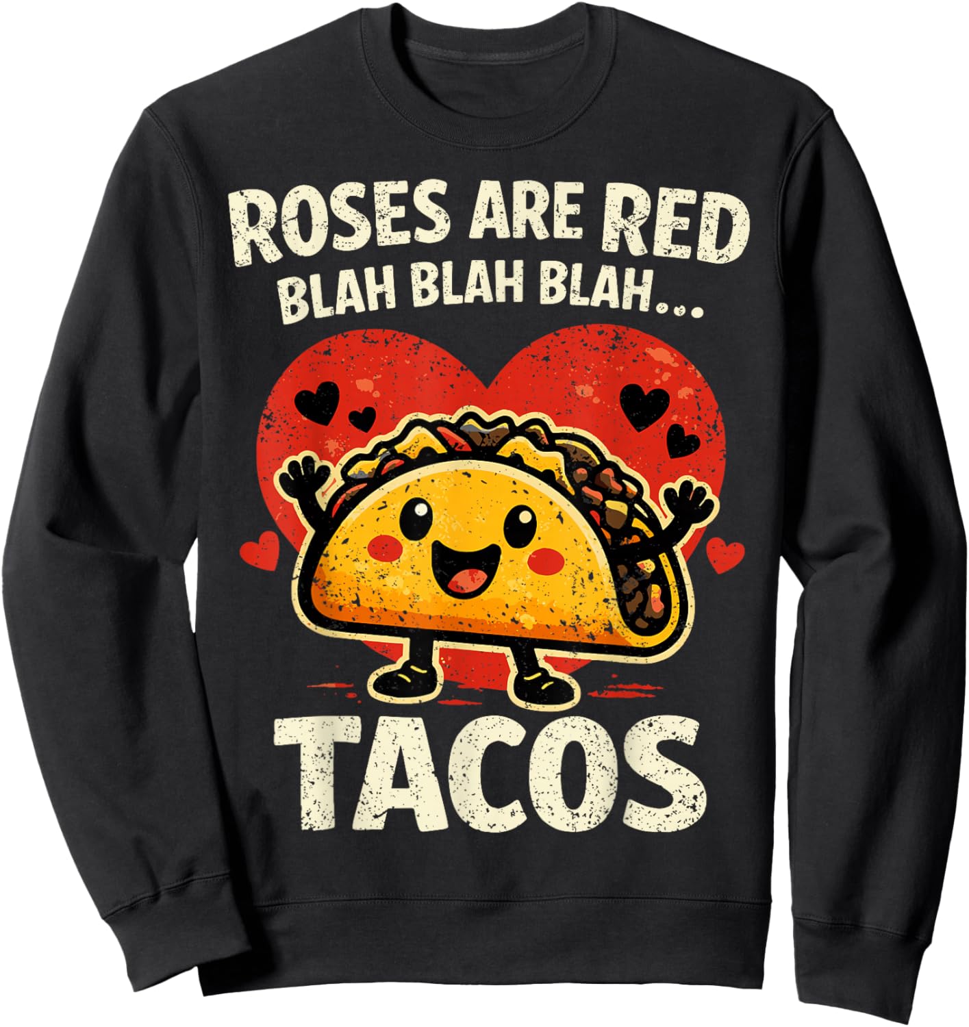 Roses Blah Tacos Funny Valentines Day Food Lover Sweatshirt - Sweatshirt | Black