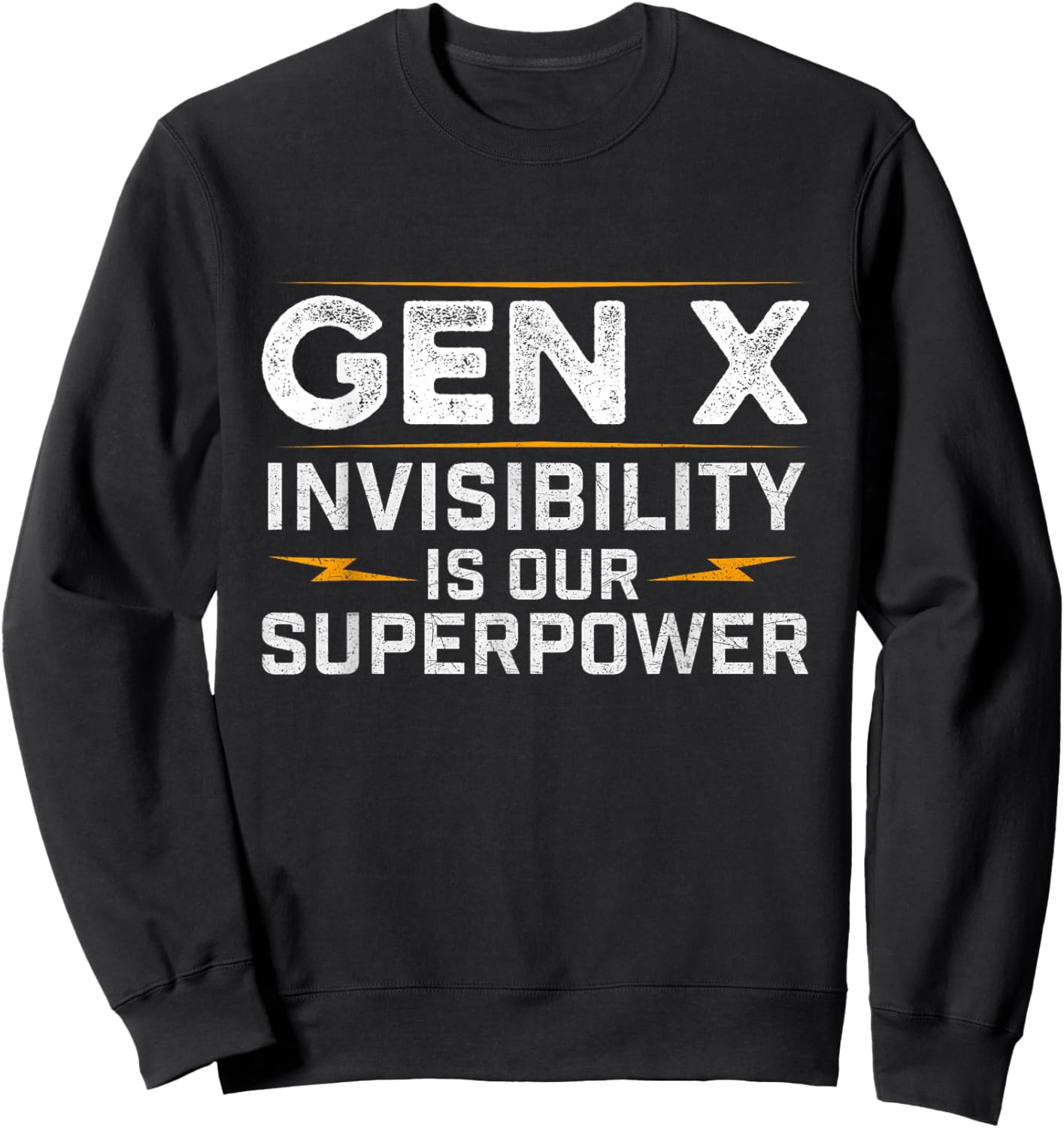 Gen X Invisibility is Our Superpower - Generation X Gen Xer Sweatshirt - Sweatshirt | Black