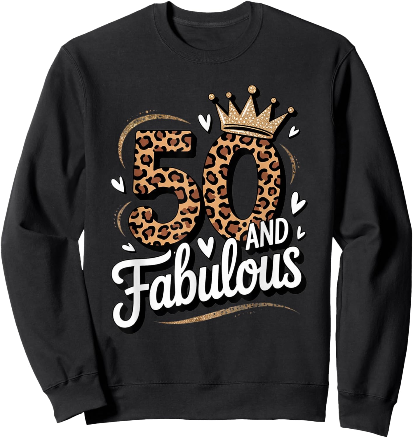 50 and Fabulous Leopard Art 50 Years Birthday Celebration Sweatshirt - Sweatshirt | Black