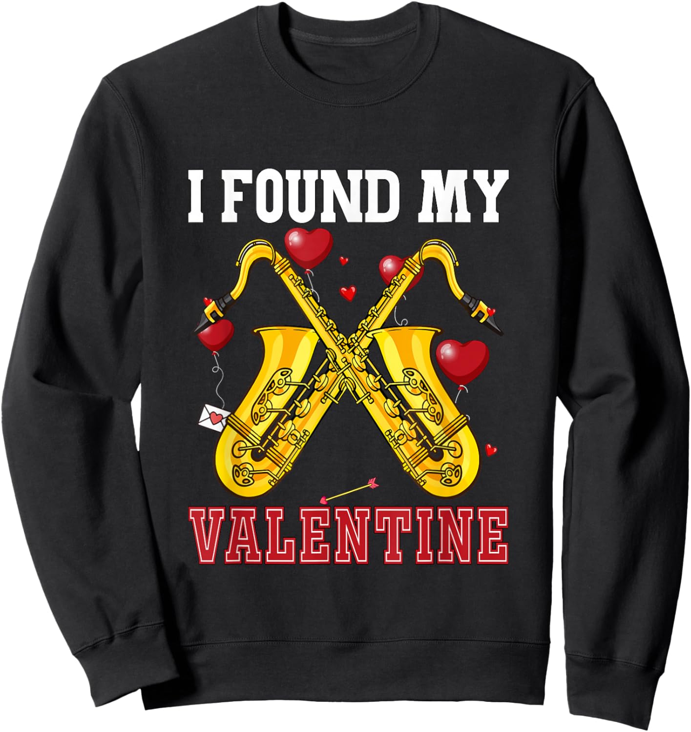 I Found My Valentine Saxophone Funny Instrument Cute Hearts Sweatshirt - Sweatshirt | Black