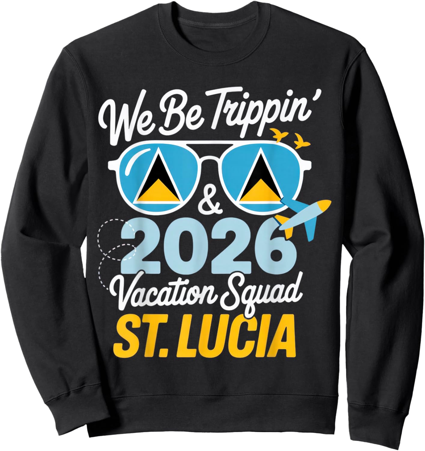 We Be Trippin' & 2026 Vacation Squad St. Lucia Travel Fun Sweatshirt - Sweatshirt | Black