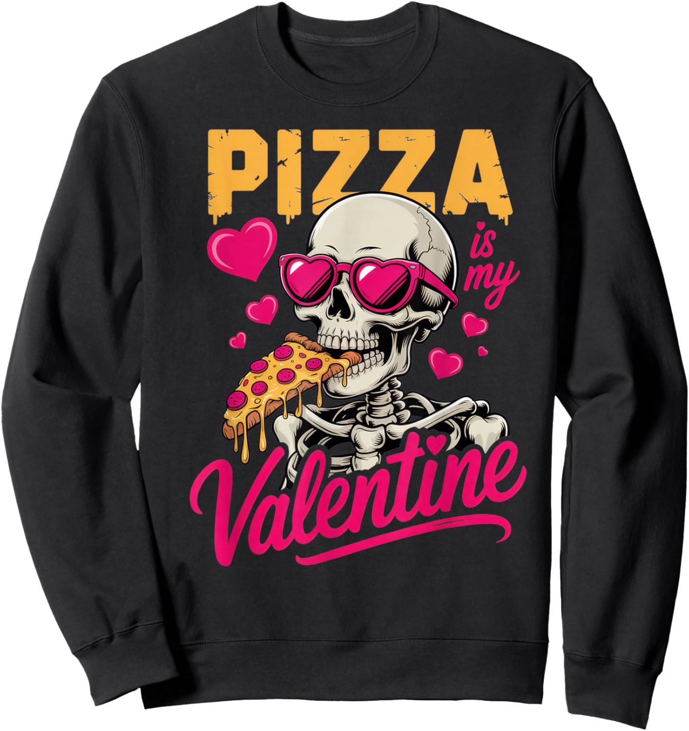 Pizza is My Valentine Skeleton Fun Vibe Foodie Humor Sweatshirt - Sweatshirt | Black