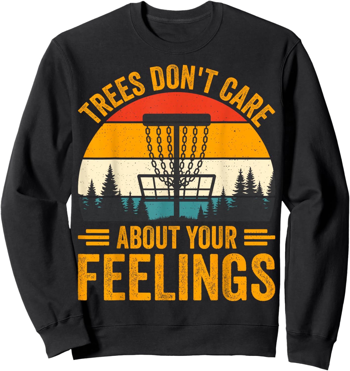 Trees Don't Care About Your Feelings Sweatshirt - Sweatshirt | Black