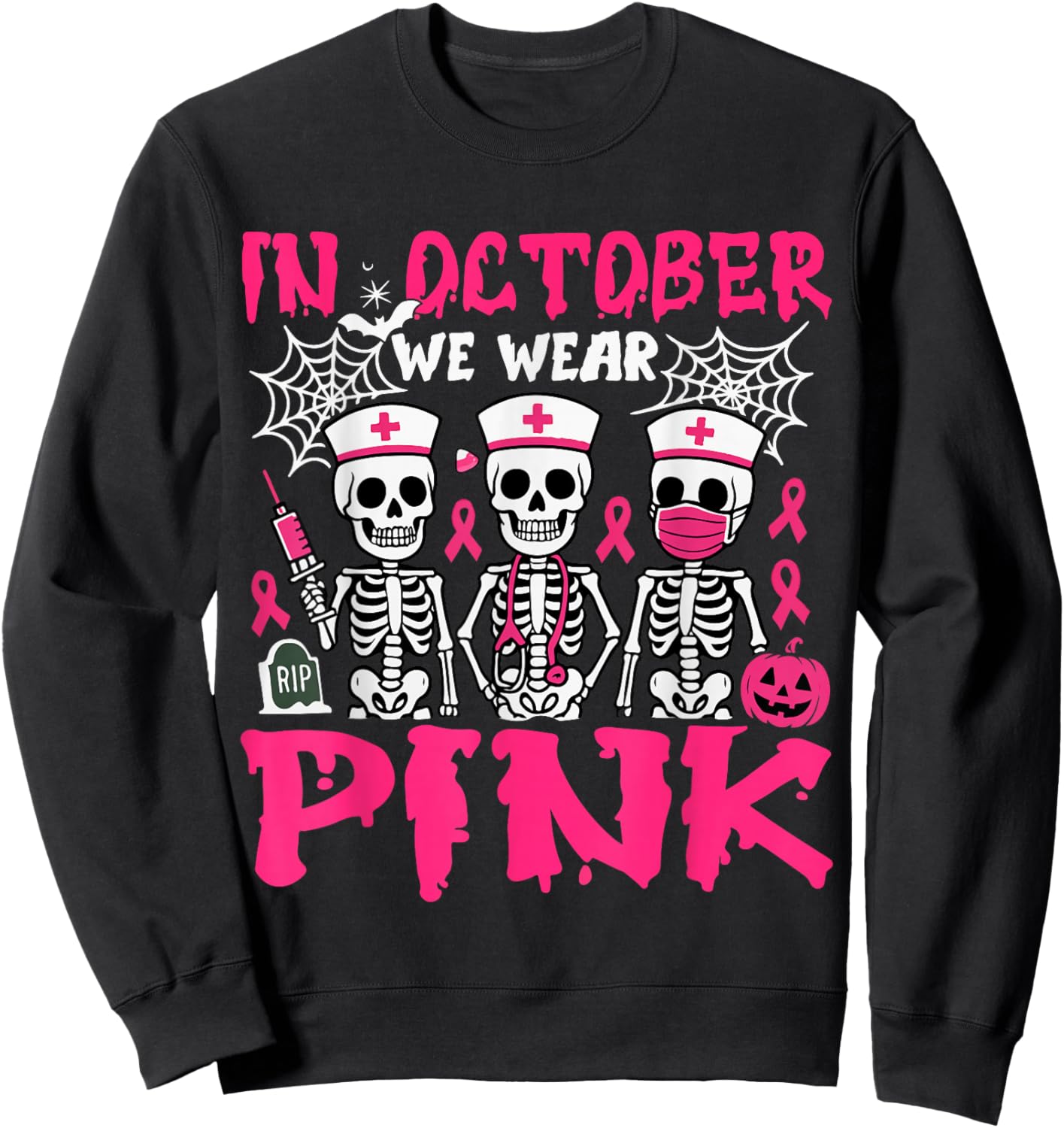 in October We Wear Pink Nurse Skeleton Breast Cancer Nurse Sweatshirt - Sweatshirt | Black