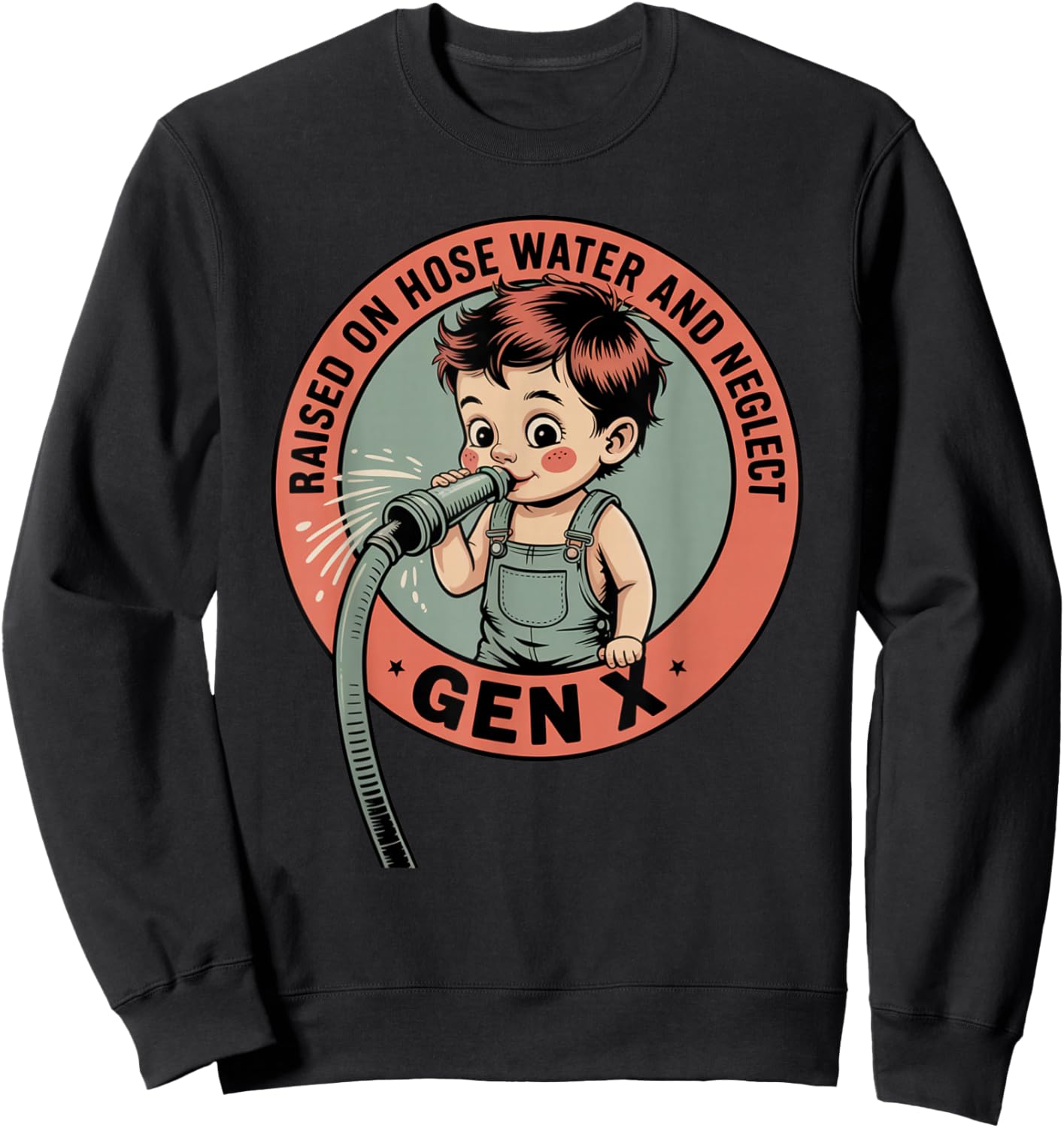 Gen X Raised On Hose Water and Neglect Humor X Generation Sweatshirt - Sweatshirt | Black
