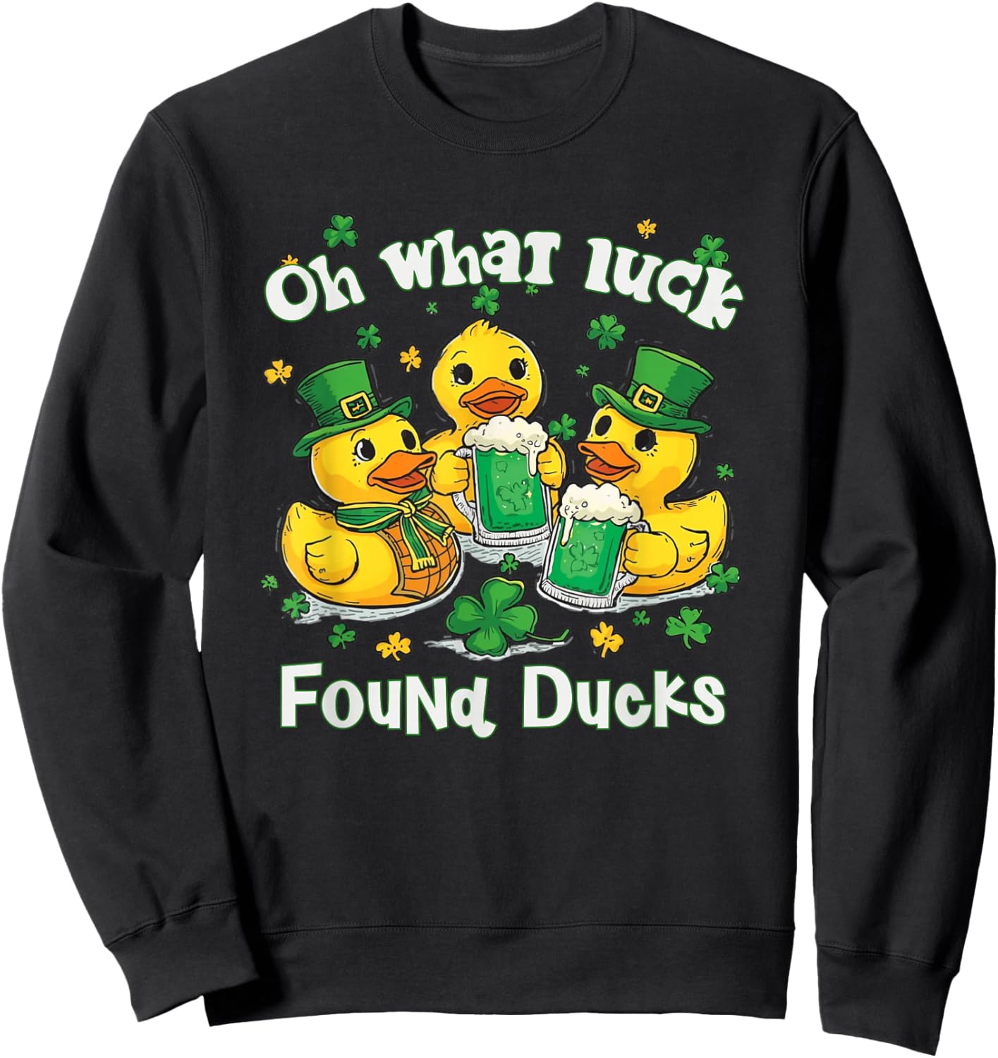 Oh What Luck Found Ducks St Patricks Day Cruise Ducks Fun Sweatshirt - Sweatshirt | Black