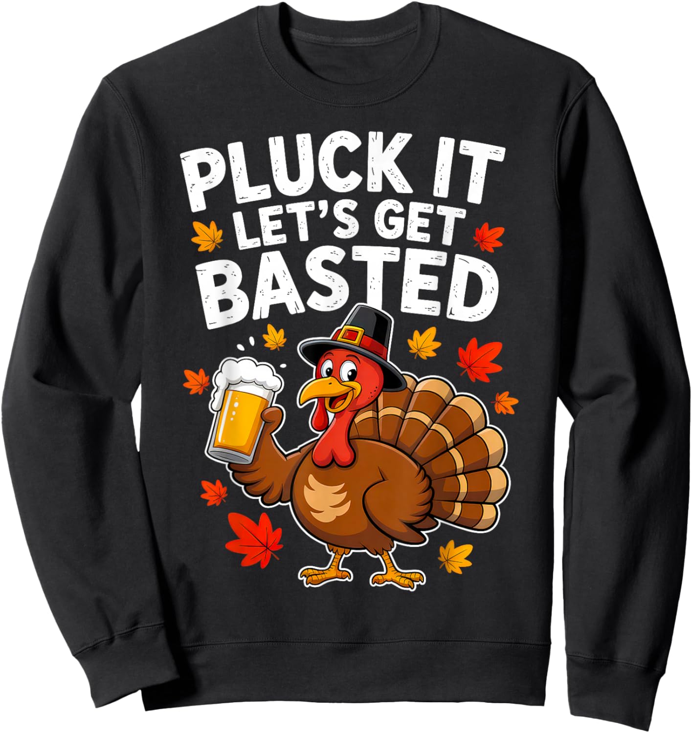 Pluck It Lets Get Basted Thanksgiving Funny Fall Dad Men Sweatshirt - Sweatshirt | Black