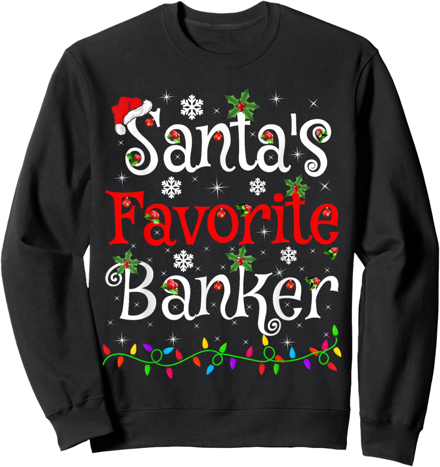 Santa Favorite Banker Christmas Family Lights Funny Xmas Sweatshirt - Sweatshirt | Black