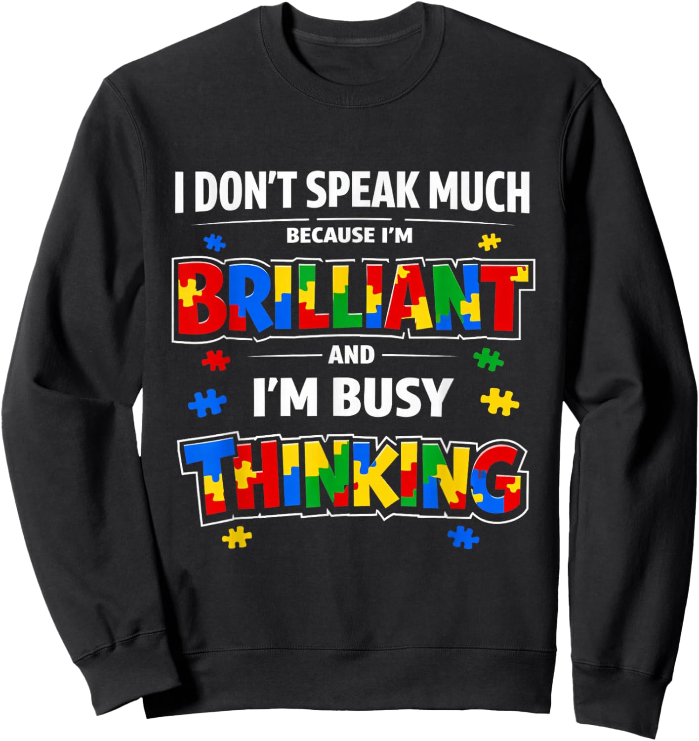 I Dont Speak Much Brilliant Autistic Autism Awareness Sweatshirt - Sweatshirt | Black