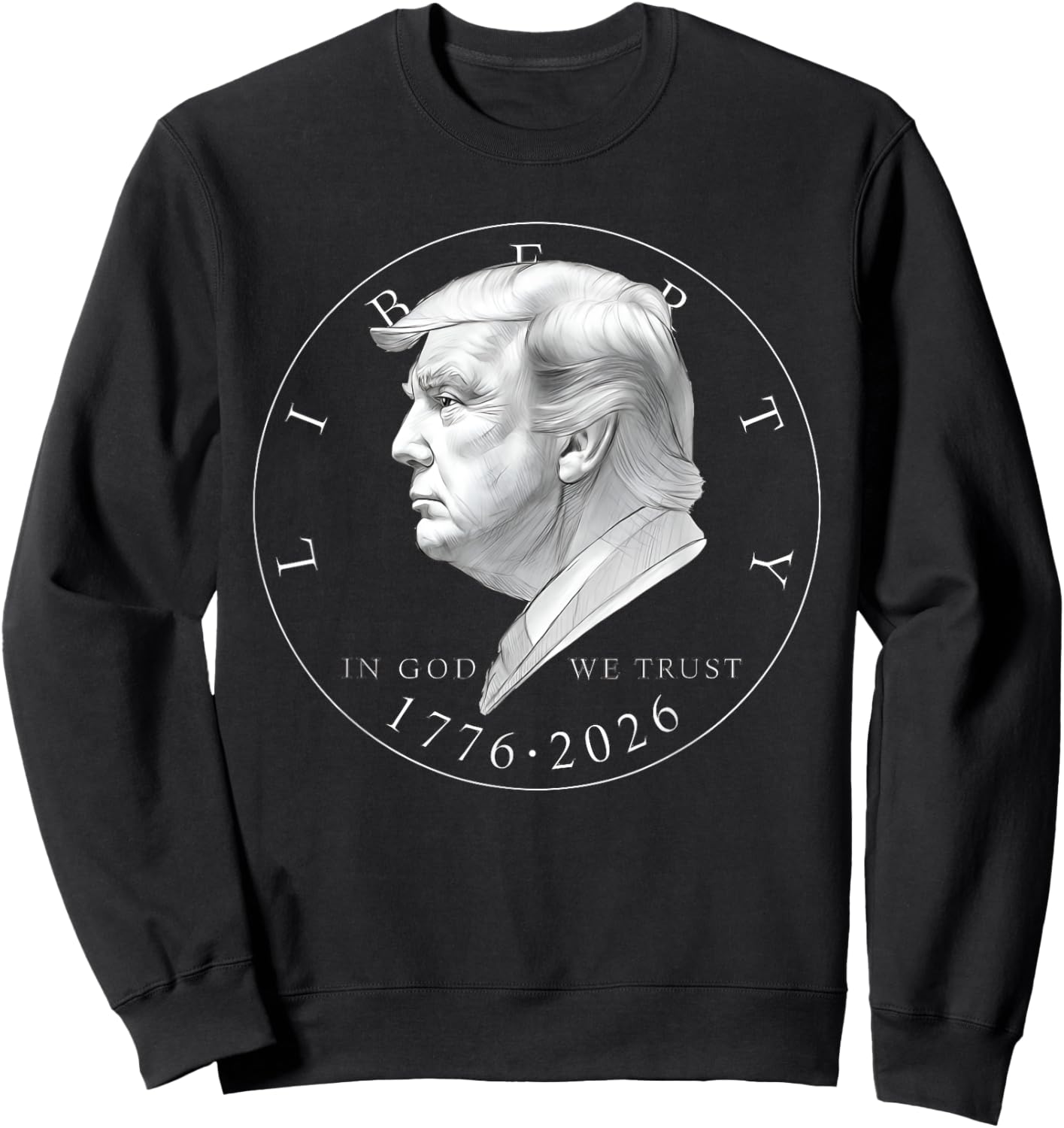 1776 2026 Liberty Coin Saying Sweatshirt - Sweatshirt | Black