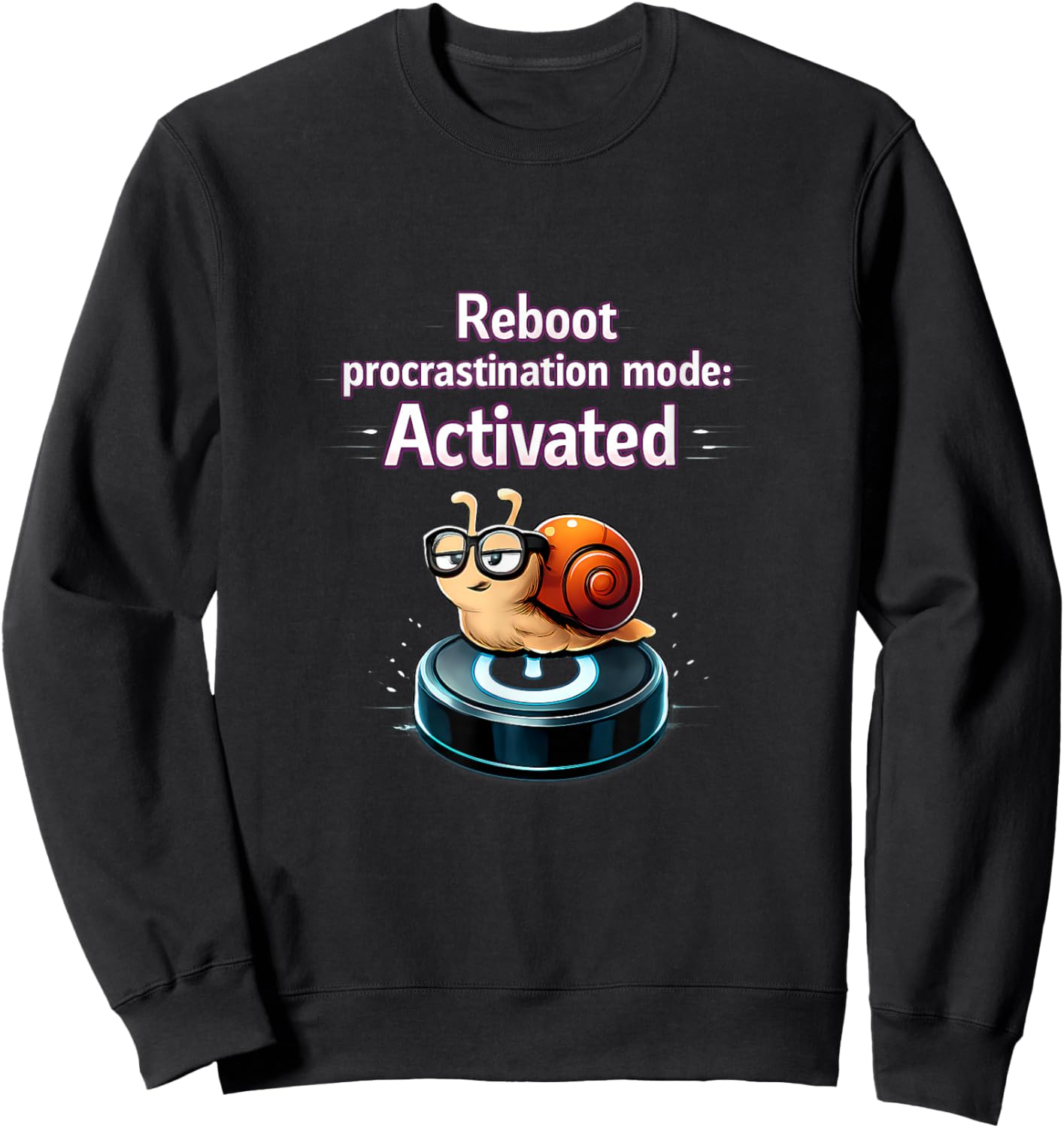 Reboot Procrastination Mode Activated Snail Tech Humor Sweatshirt - Sweatshirt | Black