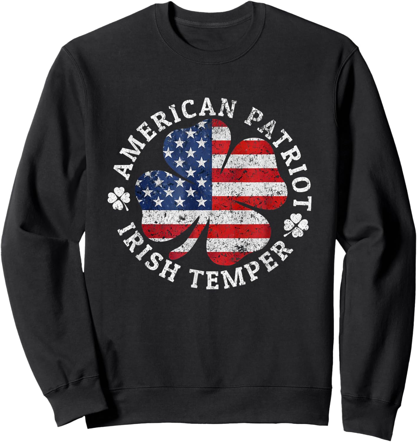 American Patriot Irish Temper Funny St Patricks Day Shamrock Sweatshirt - Sweatshirt | Black