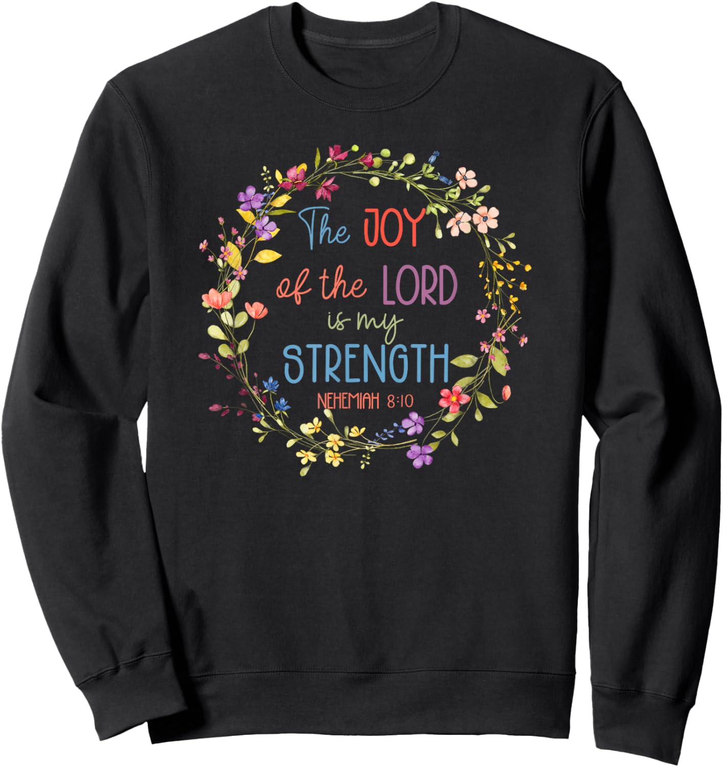 Joy of the Lord is My Strength – Christian Faith Gift Sweatshirt - Sweatshirt | Black