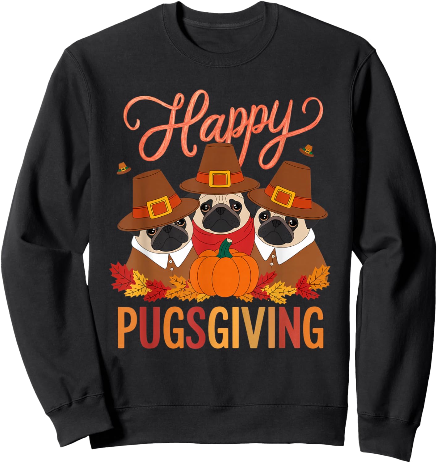 Thanksgiving Happy Pugsgiving Funny Pug Dog Owners Sweatshirt - Sweatshirt | Black
