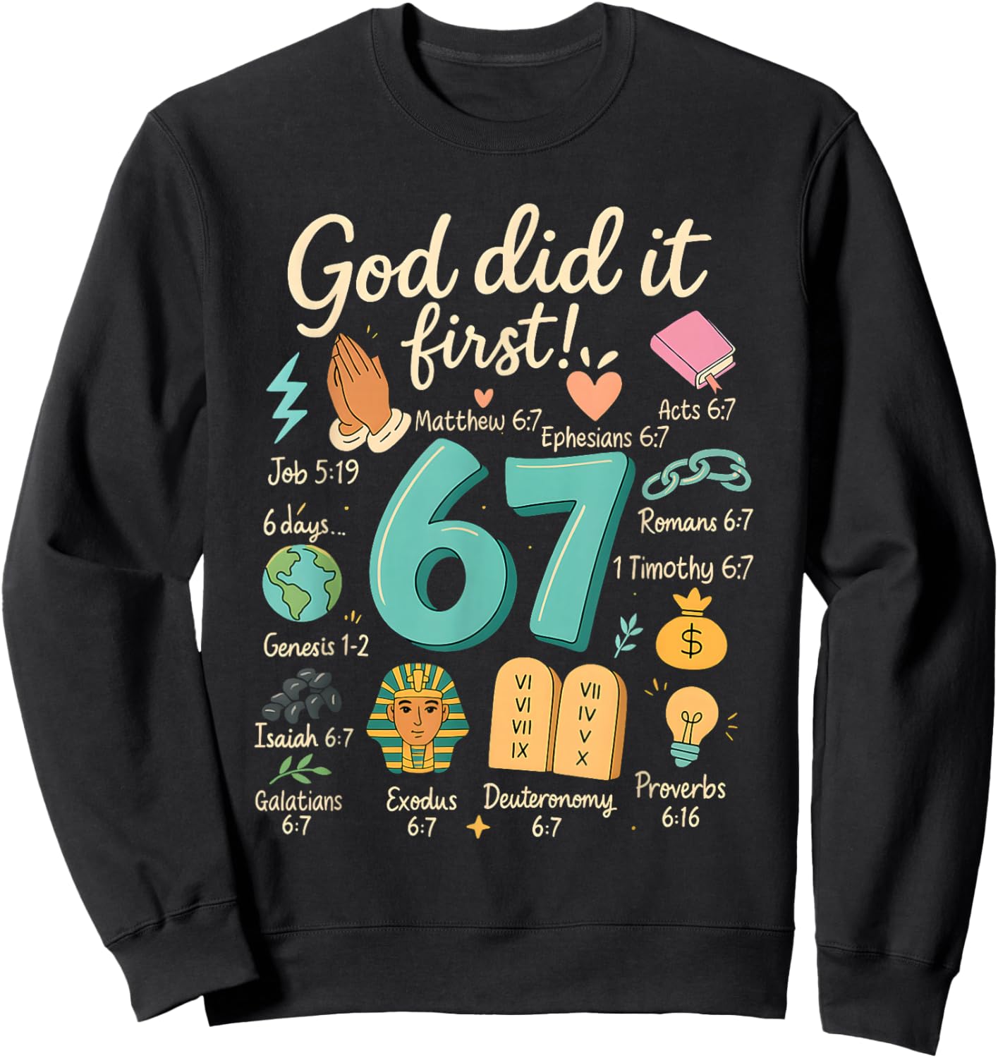 God Did It First 67 Bible Verse Faith Christian Design Sweatshirt - Sweatshirt | Black