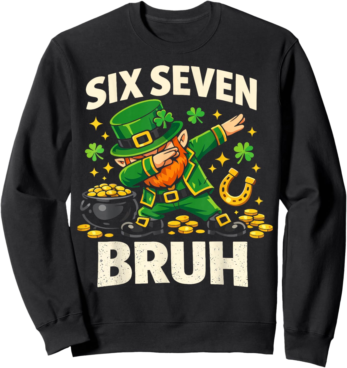 Six Seven Bruh Irish St Patricks Day Dabbing Leprechaun Sweatshirt - Sweatshirt | Black