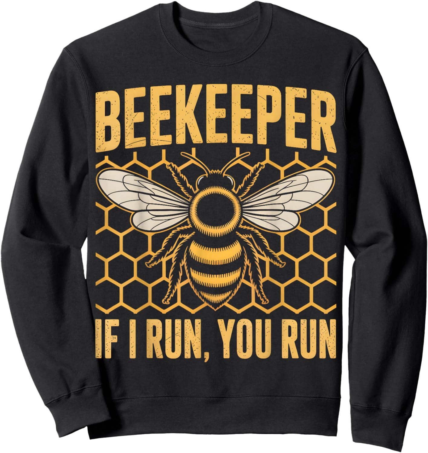 Beekeeper If I Run You Run Funny Bee Hive Sweatshirt - Sweatshirt | Black