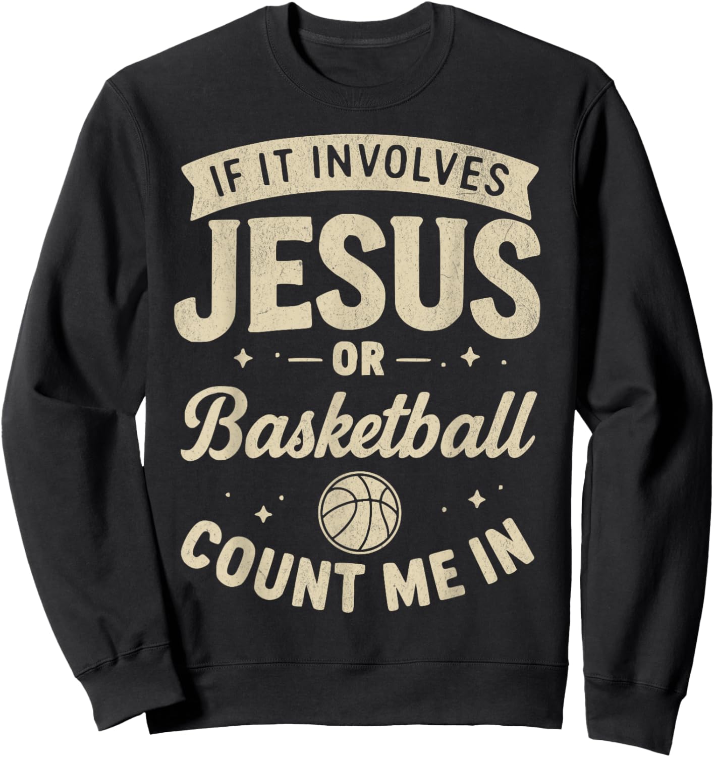 If It Involves Jesus Or Basketball Count Me in Christian Fan Sweatshirt - Sweatshirt | Black