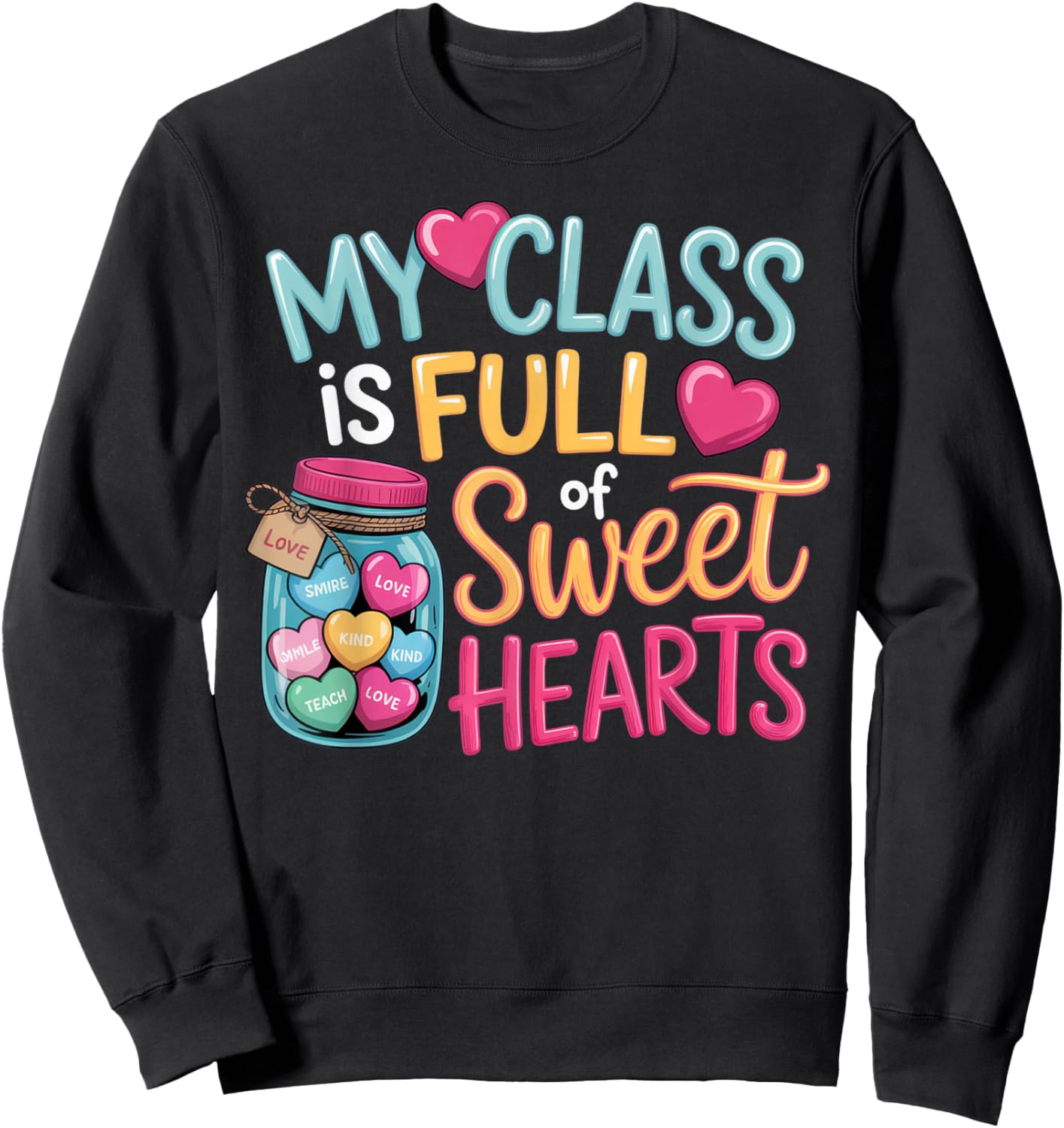 My Class is Full of Sweethearts Teacher Valentine's Fun Sweatshirt - Sweatshirt | Black