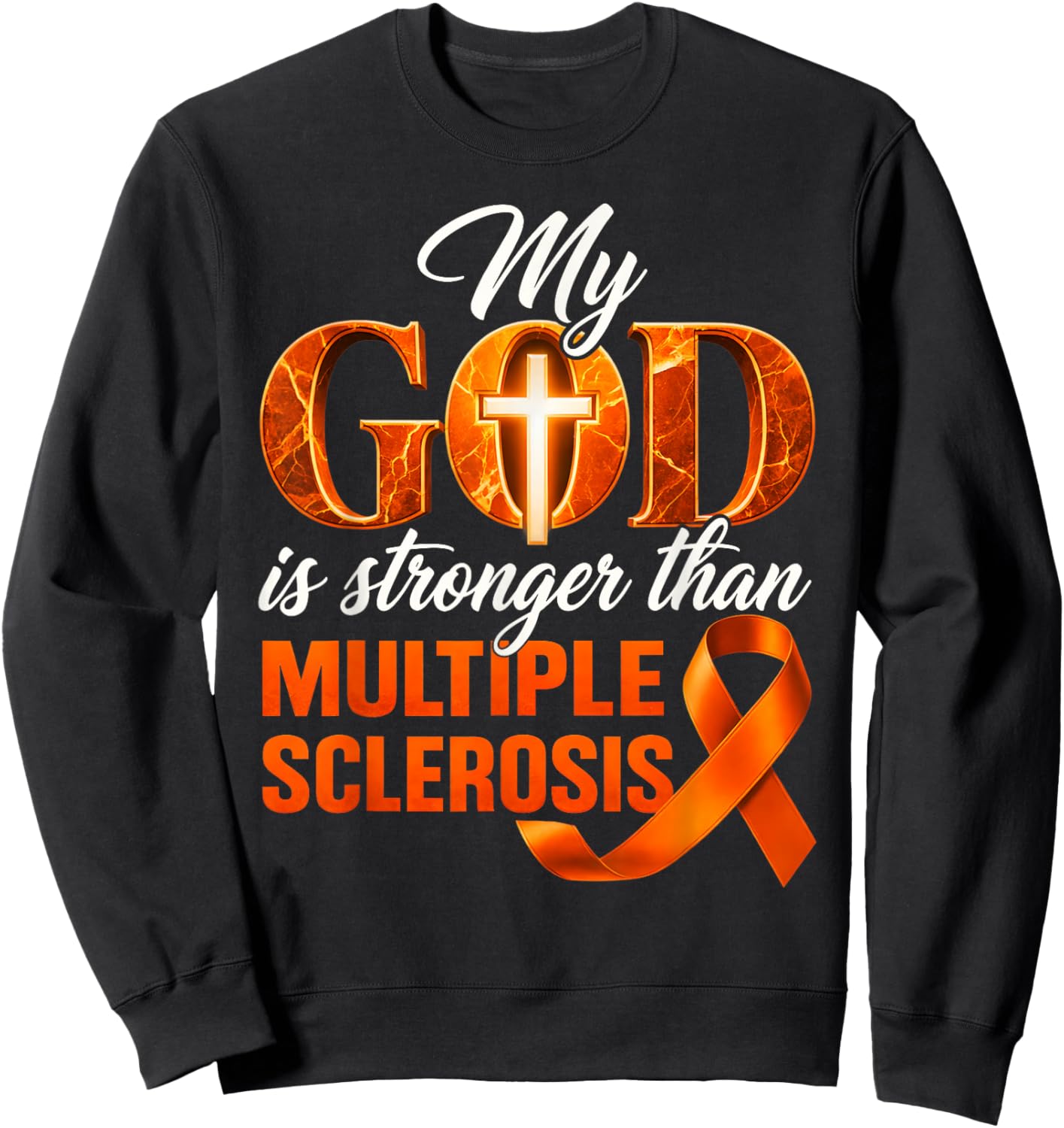 My God is Stronger Than Multiple Sclerosis MS Awareness Sweatshirt - Sweatshirt | Black