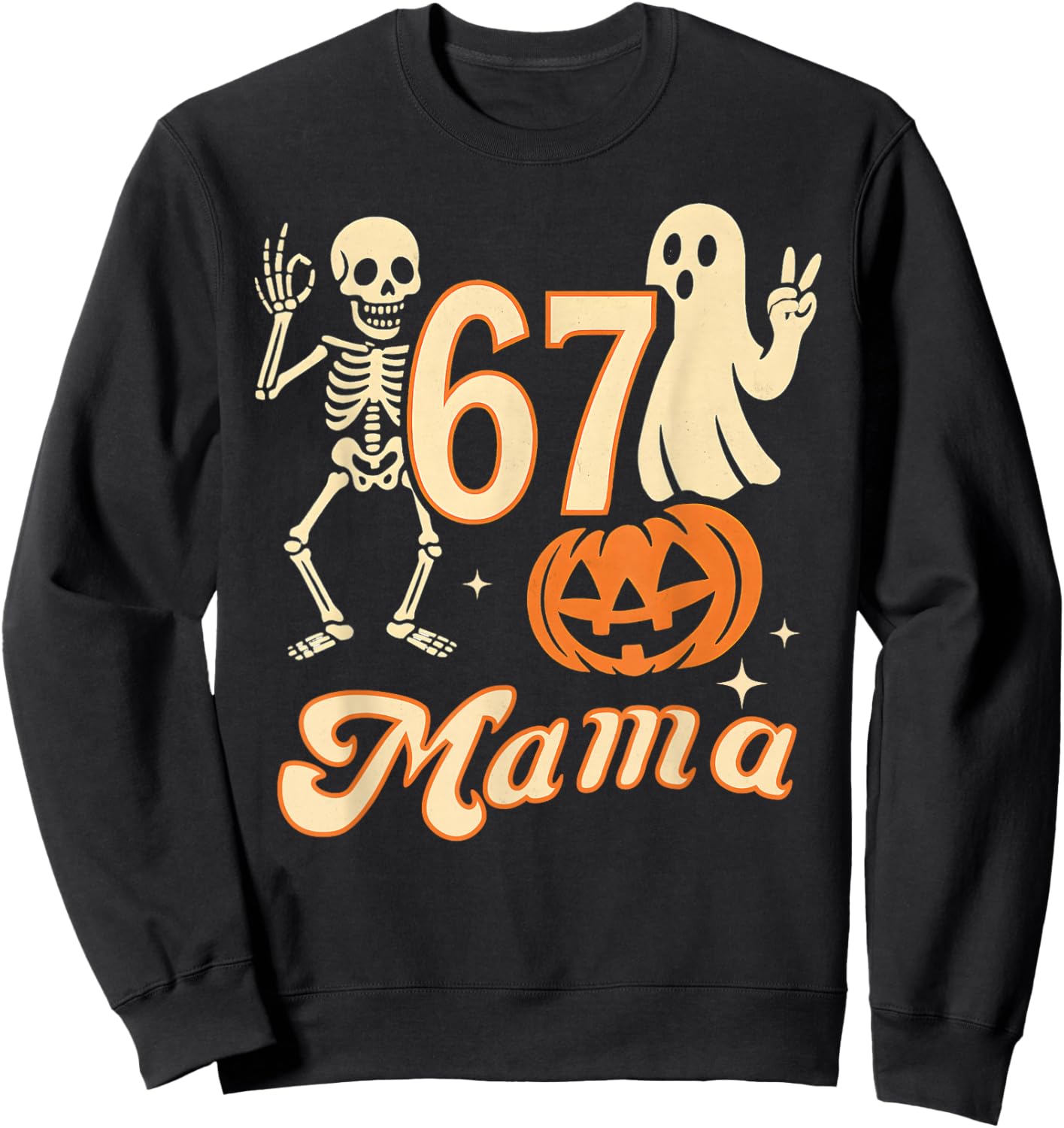 67 Mama Ghost Halloween Skeleton Pumpkin Six Seven Mom Funny Sweatshirt - Sweatshirt | Black