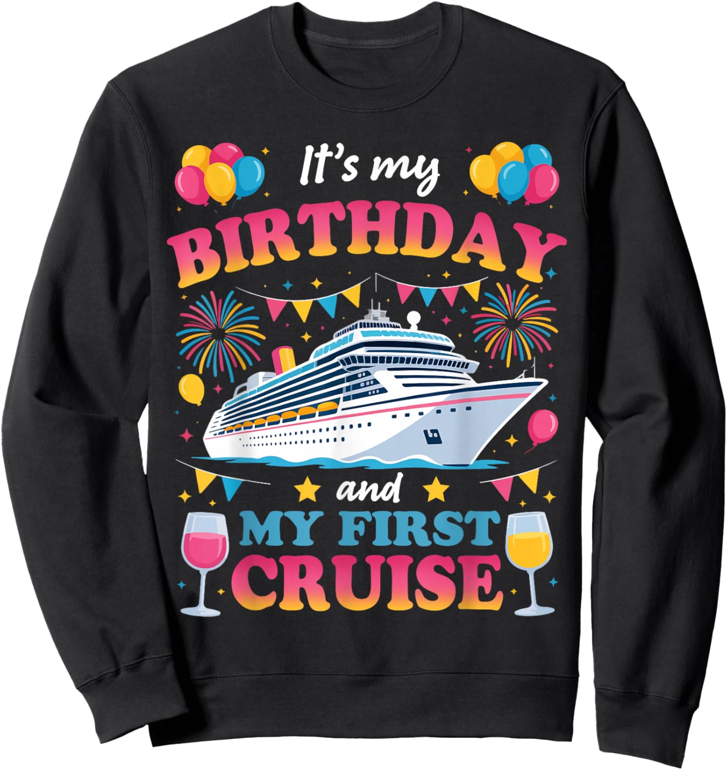 It's My Birthday and My First Cruise Birthday Celebration Sweatshirt - Sweatshirt | Black