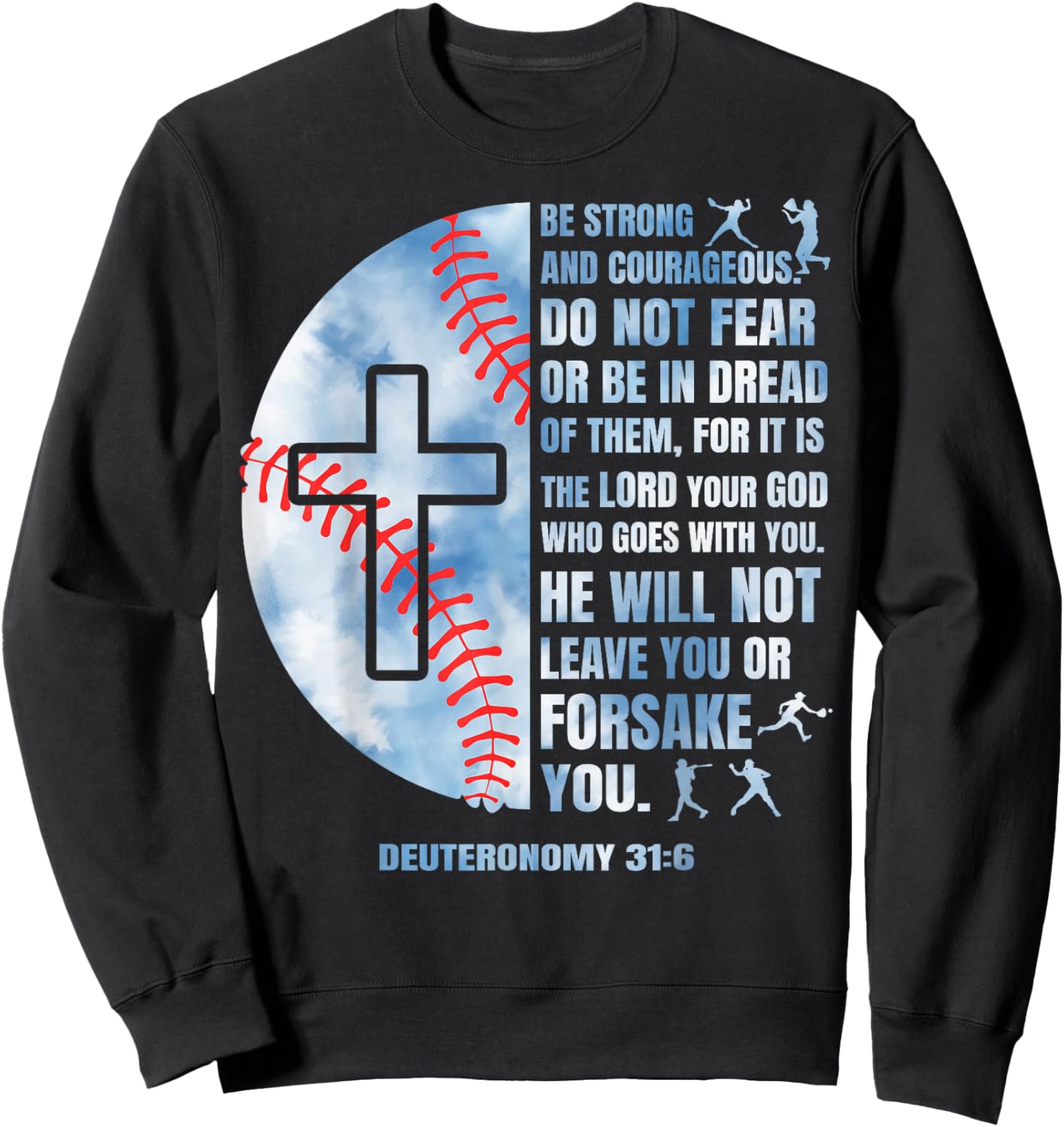 Christian Baseball Religious Deuteronomy 31:6 Men Boy Player Sweatshirt - Sweatshirt | Black