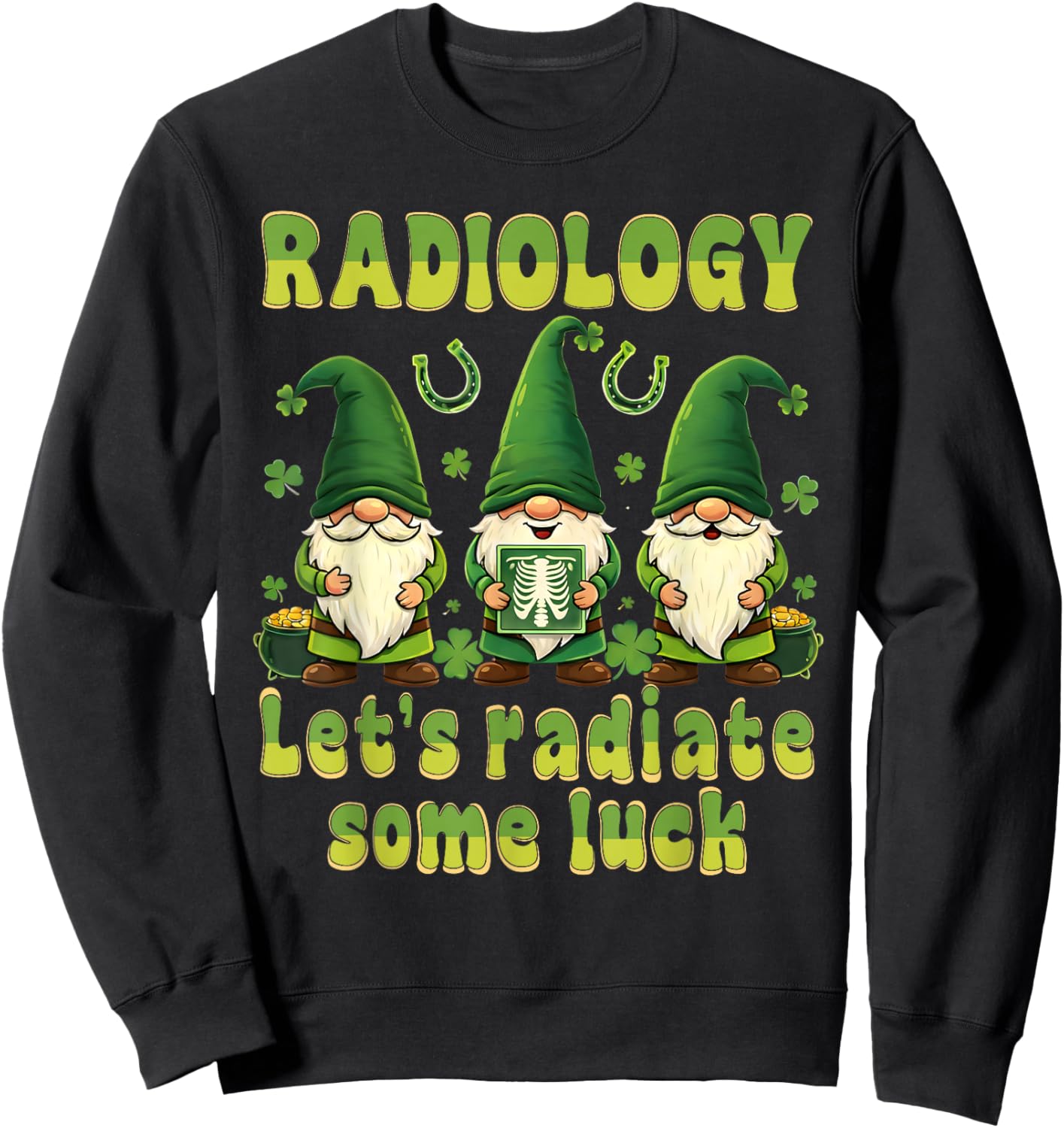 Radiology Let's Radiate Some Luck St Patricks Day Gnomes Sweatshirt - Sweatshirt | Black