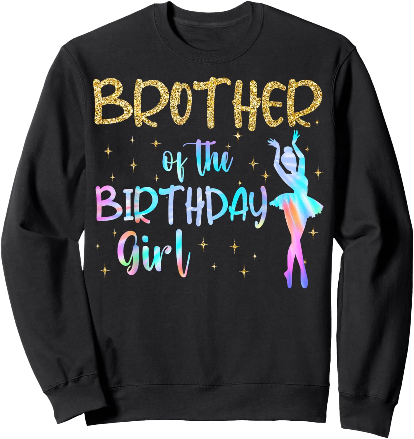 Brother of The Birthday Girl Ballerina Ballet Dancer Party Sweatshirt - Sweatshirt | Black