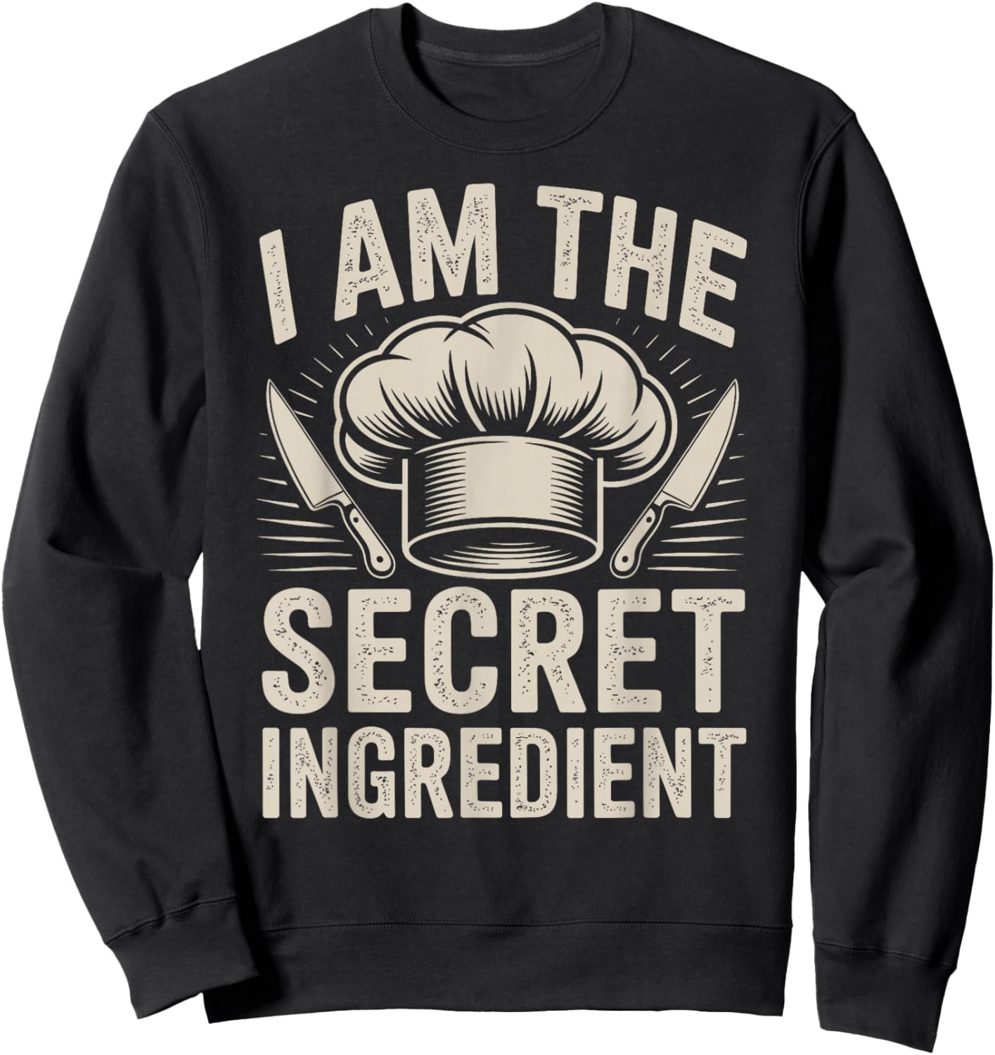 Funny Chef I Am The Secret Ingredient Sweatshirt - Sweatshirt | Black