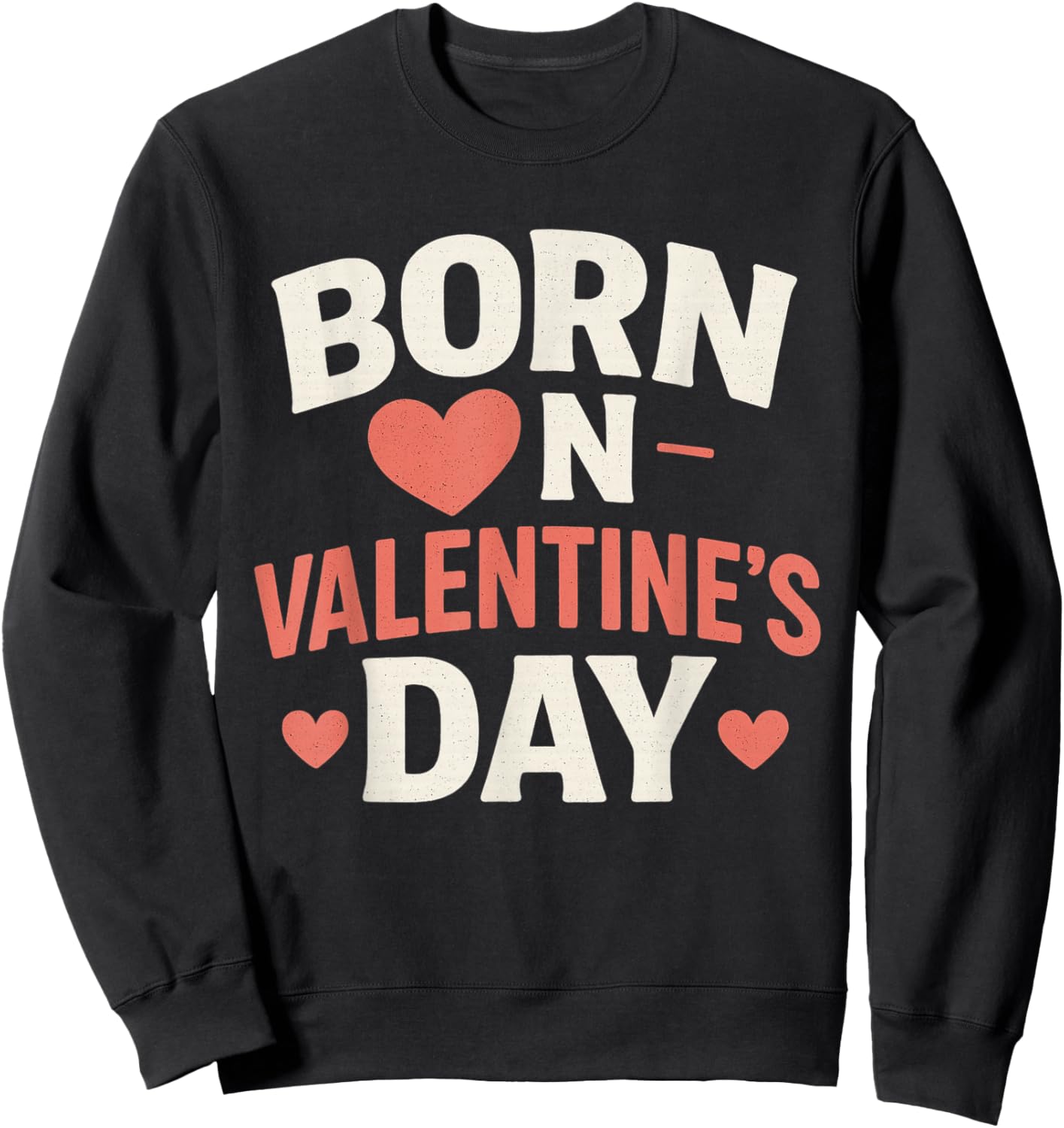 Born On Valentines Day Birthday Valentine Boy Girl Kid Sweatshirt - Sweatshirt | Black