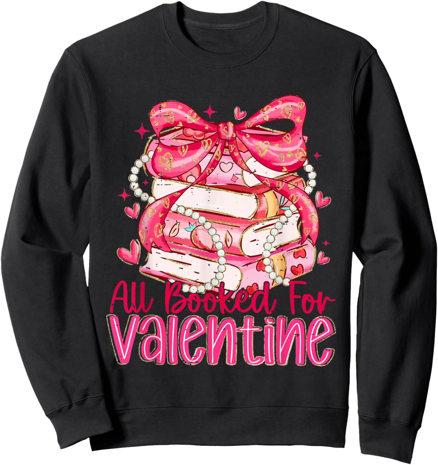 Coquette Bow All Booked for Valentine Book Lover Bookish Sweatshirt - Sweatshirt | Black