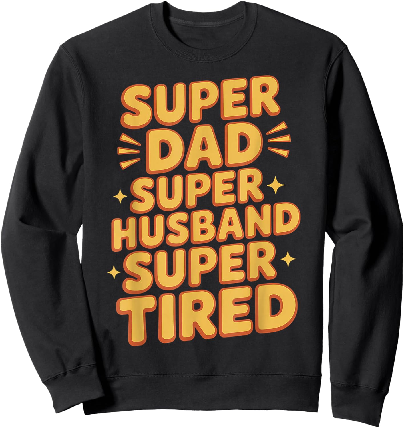 Super Dad Super Husband Super Tired Fatherhood Sweatshirt - Sweatshirt | Black